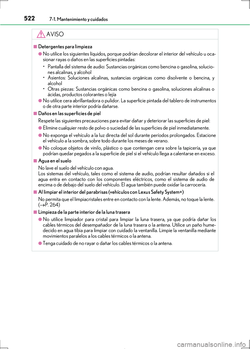 Lexus IS300h 2017 Manual del propietario (in Spanish) 5227-1. Mantenimiento y cuidados
IS300h_ES(OM53D92S)
AVISO
■Detergentes para limpieza
●No utilice los siguientes líquidos, porque podrían decolorar el interior del vehículo u oca-
sionar rayas Lexus IS300h 2017 Manual del propietario (in Spanish) 5227-1. Mantenimiento y cuidados
IS300h_ES(OM53D92S)
AVISO
■Detergentes para limpieza
●No utilice los siguientes líquidos, porque podrían decolorar el interior del vehículo u oca-
sionar rayas