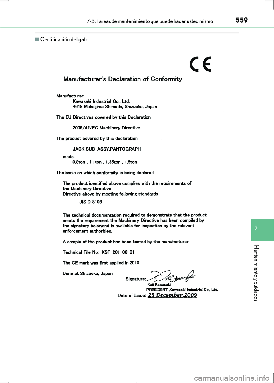 Lexus IS300h 2017 Manual del propietario (in Spanish) 5597-3. Tareas de mantenimiento que puede hacer usted mismo
7
Mantenimiento y cuidados
IS300h_ES(OM53D92S)
■Certificación del gato Lexus IS300h 2017 Manual del propietario (in Spanish) 5597-3. Tareas de mantenimiento que puede hacer usted mismo
7
Mantenimiento y cuidados
IS300h_ES(OM53D92S)
■Certificación del gato