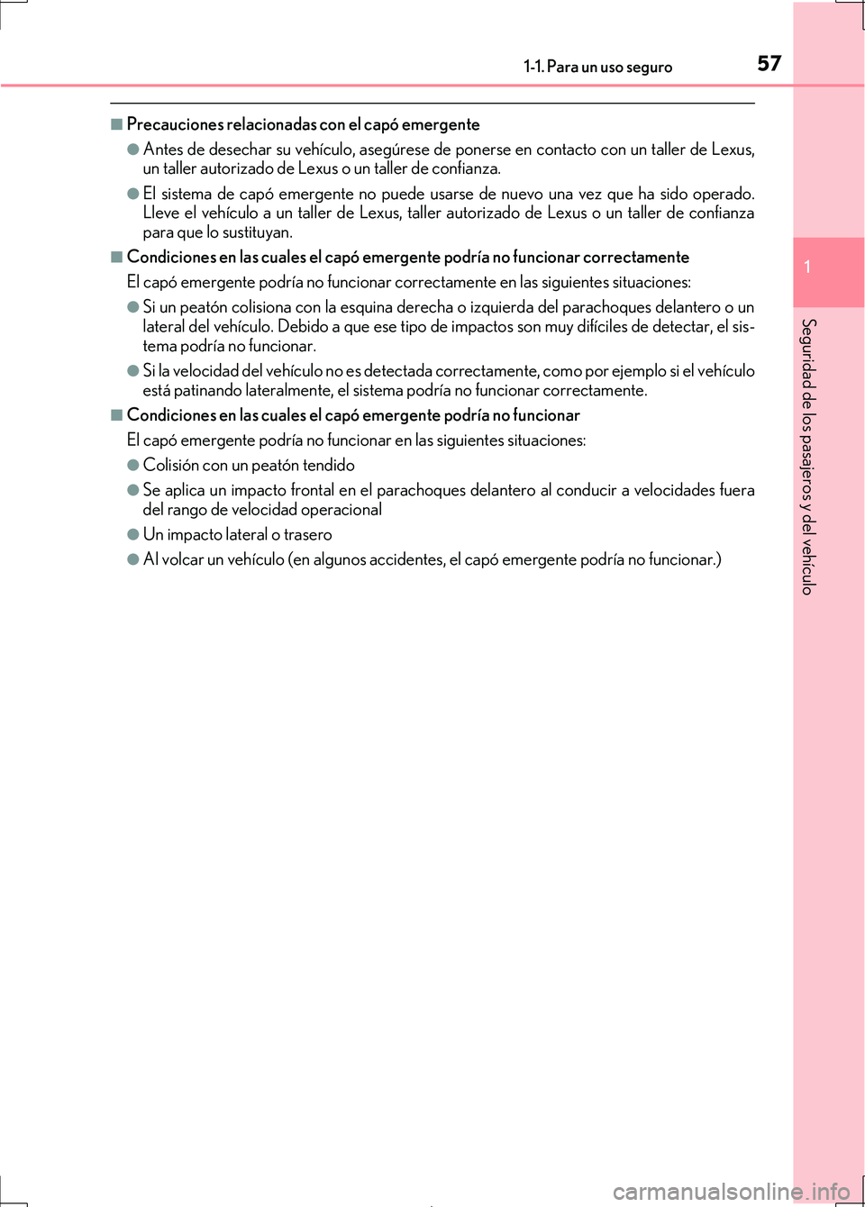 Lexus IS300h 2017 Manual del propietario (in Spanish) 571-1. Para un uso seguro
1
Seguridad de los pasajeros y del vehículo
IS300h_ES(OM53D92S)
■Precauciones relacionadas con el capó emergente
●Antes de desechar su vehículo, asegúrese de ponerse Lexus IS300h 2017 Manual del propietario (in Spanish) 571-1. Para un uso seguro
1
Seguridad de los pasajeros y del vehículo
IS300h_ES(OM53D92S)
■Precauciones relacionadas con el capó emergente
●Antes de desechar su vehículo, asegúrese de ponerse