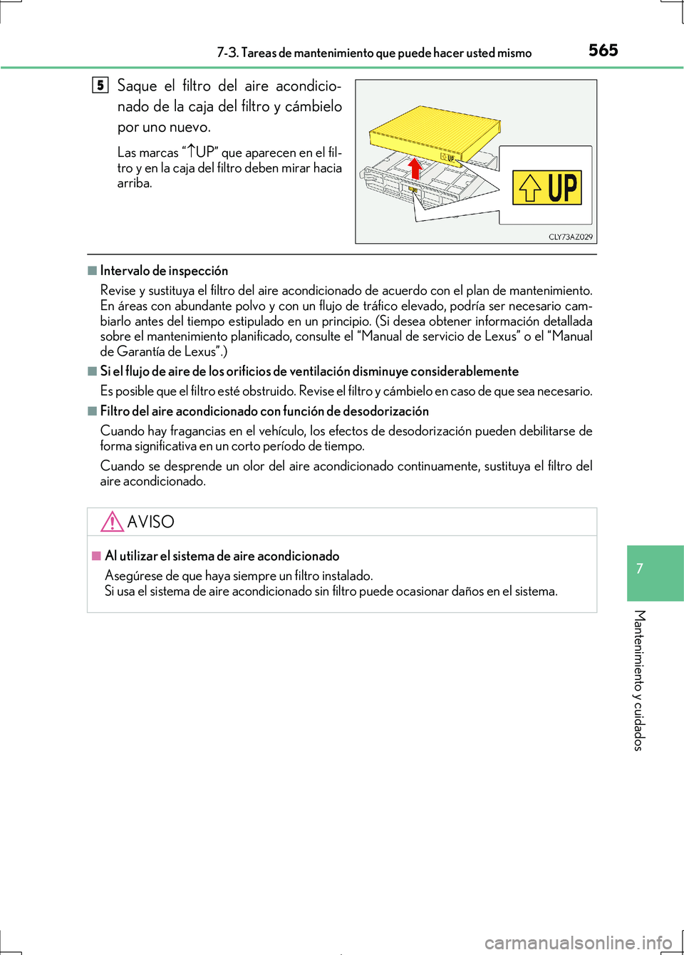 Lexus IS300h 2017 Manual del propietario (in Spanish) 5657-3. Tareas de mantenimiento que puede hacer usted mismo
7
Mantenimiento y cuidados
IS300h_ES(OM53D92S)
Saque el filtro del aire acondicio-
nado de la caja del filtro y cámbielo
por uno nuevo.
Las Lexus IS300h 2017 Manual del propietario (in Spanish) 5657-3. Tareas de mantenimiento que puede hacer usted mismo
7
Mantenimiento y cuidados
IS300h_ES(OM53D92S)
Saque el filtro del aire acondicio-
nado de la caja del filtro y cámbielo
por uno nuevo.
Las