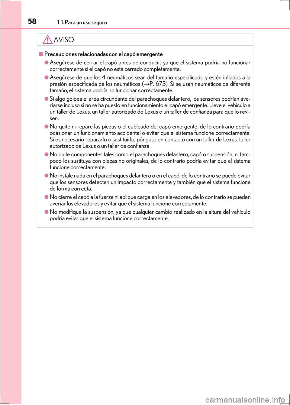 Lexus IS300h 2017 Manual del propietario (in Spanish) 581-1. Para un uso seguro
IS300h_ES(OM53D92S)
AVISO
■Precauciones relacionadas con el capó emergente
●Asegúrese de cerrar el capó antes de conducir, ya que el sistema podría no funcionar
corre Lexus IS300h 2017 Manual del propietario (in Spanish) 581-1. Para un uso seguro
IS300h_ES(OM53D92S)
AVISO
■Precauciones relacionadas con el capó emergente
●Asegúrese de cerrar el capó antes de conducir, ya que el sistema podría no funcionar
corre