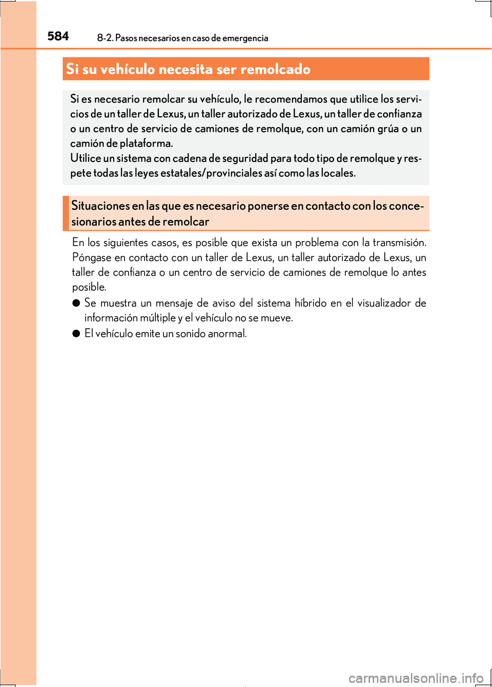 Lexus IS300h 2017 Manual del propietario (in Spanish) 584
IS300h_ES(OM53D92S)
8-2. Pasos necesarios en caso de emergencia
En los siguientes casos, es posible que exista un problema con la transmisión.
Póngase en contacto con un taller de Lexus, un tall Lexus IS300h 2017 Manual del propietario (in Spanish) 584
IS300h_ES(OM53D92S)
8-2. Pasos necesarios en caso de emergencia
En los siguientes casos, es posible que exista un problema con la transmisión.
Póngase en contacto con un taller de Lexus, un tall