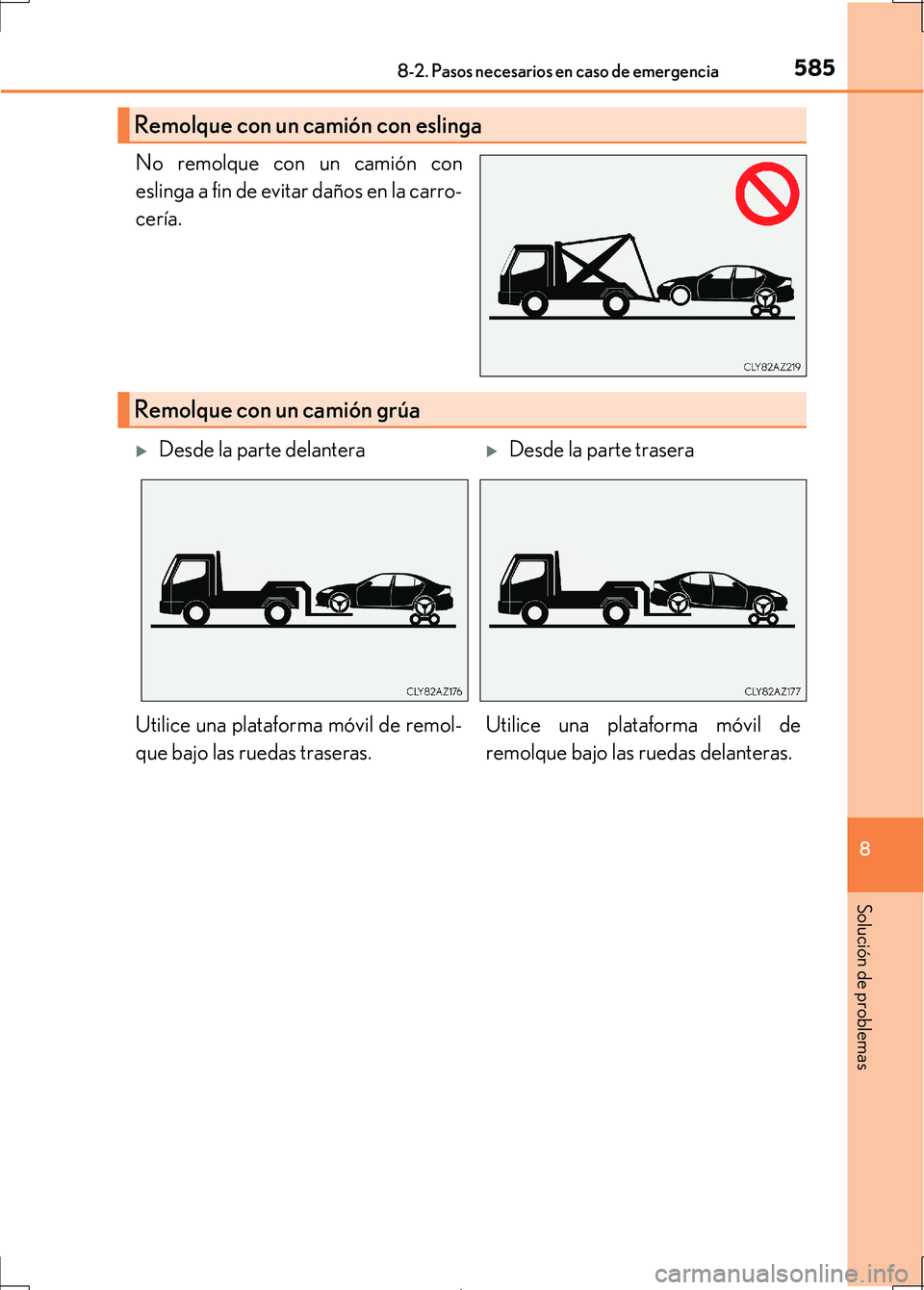 Lexus IS300h 2017 Manual del propietario (in Spanish) 5858-2. Pasos necesarios en caso de emergencia
8
Solución de problemas
IS300h_ES(OM53D92S)
No remolque con un camión con
eslinga a fin de evitar daños en la carro-
cería.
Remolque con un camión c Lexus IS300h 2017 Manual del propietario (in Spanish) 5858-2. Pasos necesarios en caso de emergencia
8
Solución de problemas
IS300h_ES(OM53D92S)
No remolque con un camión con
eslinga a fin de evitar daños en la carro-
cería.
Remolque con un camión c