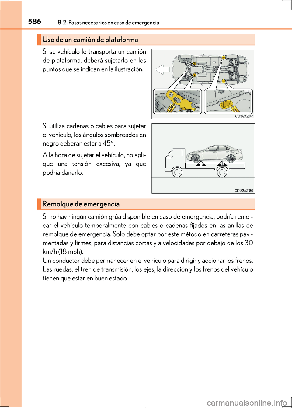 Lexus IS300h 2017 Manual del propietario (in Spanish) 5868-2. Pasos necesarios en caso de emergencia
IS300h_ES(OM53D92S)
Si su vehículo lo transporta un camión
de plataforma, deberá sujetarlo en los
puntos que se indican en la ilustración.
Si utiliza Lexus IS300h 2017 Manual del propietario (in Spanish) 5868-2. Pasos necesarios en caso de emergencia
IS300h_ES(OM53D92S)
Si su vehículo lo transporta un camión
de plataforma, deberá sujetarlo en los
puntos que se indican en la ilustración.
Si utiliza