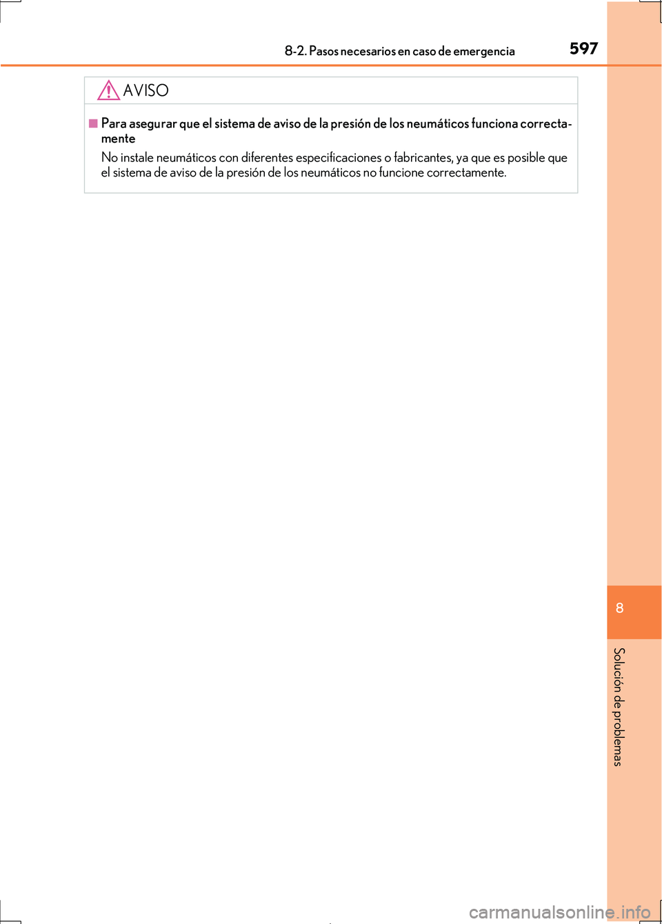Lexus IS300h 2017 Manual del propietario (in Spanish) 5978-2. Pasos necesarios en caso de emergencia
8
Solución de problemas
IS300h_ES(OM53D92S)
AVISO
■Para asegurar que el sistema de aviso de la presión de los neumáticos funciona correcta-
mente
N Lexus IS300h 2017 Manual del propietario (in Spanish) 5978-2. Pasos necesarios en caso de emergencia
8
Solución de problemas
IS300h_ES(OM53D92S)
AVISO
■Para asegurar que el sistema de aviso de la presión de los neumáticos funciona correcta-
mente
N