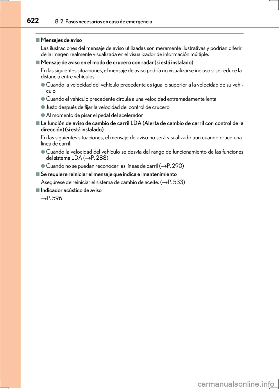 Lexus IS300h 2017 Manual del propietario (in Spanish) 6228-2. Pasos necesarios en caso de emergencia
IS300h_ES(OM53D92S)
■Mensajes de aviso
Las ilustraciones del mensaje de aviso utilizadas son meramente ilustrativas y podrían diferir
de la imagen rea Lexus IS300h 2017 Manual del propietario (in Spanish) 6228-2. Pasos necesarios en caso de emergencia
IS300h_ES(OM53D92S)
■Mensajes de aviso
Las ilustraciones del mensaje de aviso utilizadas son meramente ilustrativas y podrían diferir
de la imagen rea