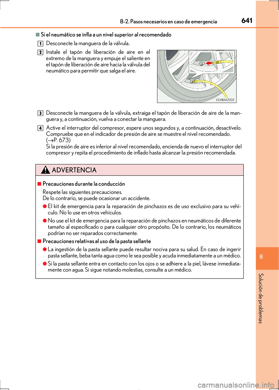 Lexus IS300h 2017 Manual del propietario (in Spanish) 6418-2. Pasos necesarios en caso de emergencia
8
Solución de problemas
IS300h_ES(OM53D92S)
■Si el neumático se infla a un nivel superior al recomendadoDesconecte la manguera de la válvula.
Descon Lexus IS300h 2017 Manual del propietario (in Spanish) 6418-2. Pasos necesarios en caso de emergencia
8
Solución de problemas
IS300h_ES(OM53D92S)
■Si el neumático se infla a un nivel superior al recomendadoDesconecte la manguera de la válvula.
Descon