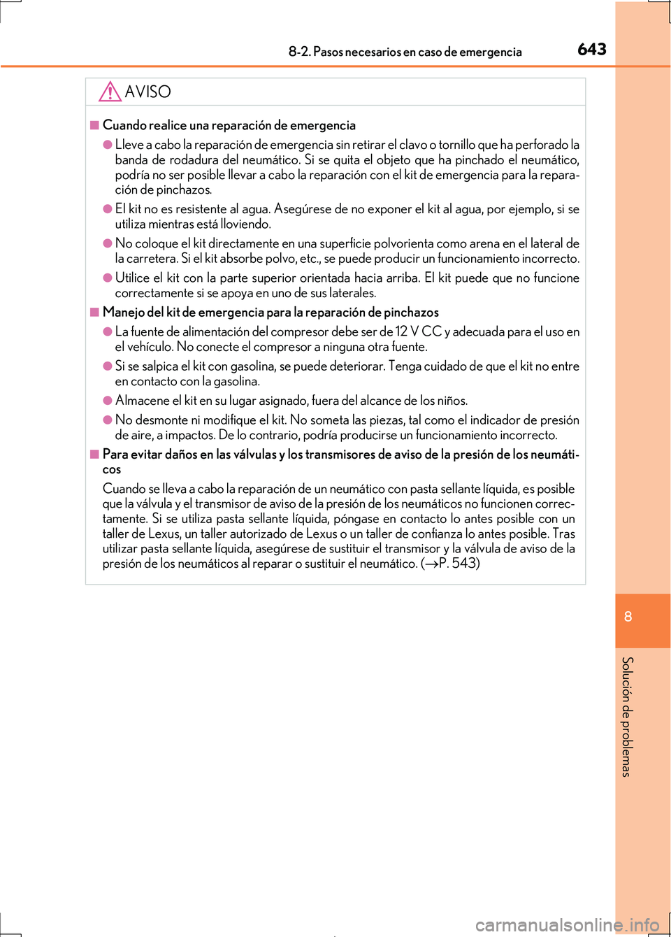 Lexus IS300h 2017 Manual del propietario (in Spanish) 6438-2. Pasos necesarios en caso de emergencia
8
Solución de problemas
IS300h_ES(OM53D92S)
AVISO
■Cuando realice una reparación de emergencia
●Lleve a cabo la reparación de emergencia sin retir Lexus IS300h 2017 Manual del propietario (in Spanish) 6438-2. Pasos necesarios en caso de emergencia
8
Solución de problemas
IS300h_ES(OM53D92S)
AVISO
■Cuando realice una reparación de emergencia
●Lleve a cabo la reparación de emergencia sin retir