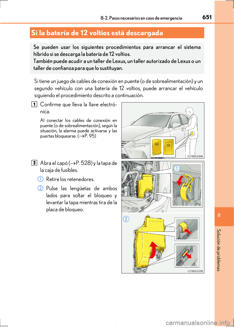 Lexus IS300h 2017 Manual del propietario (in Spanish) 6518-2. Pasos necesarios en caso de emergencia
8
Solución de problemas
IS300h_ES(OM53D92S)
Si tiene un juego de cables de conexión en puente (o de sobrealimentación) y un
segundo vehículo con una Lexus IS300h 2017 Manual del propietario (in Spanish) 6518-2. Pasos necesarios en caso de emergencia
8
Solución de problemas
IS300h_ES(OM53D92S)
Si tiene un juego de cables de conexión en puente (o de sobrealimentación) y un
segundo vehículo con una