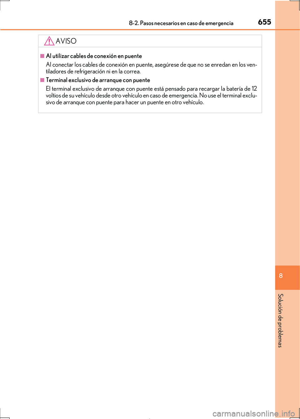 Lexus IS300h 2017 Manual del propietario (in Spanish) 6558-2. Pasos necesarios en caso de emergencia
8
Solución de problemas
IS300h_ES(OM53D92S)
AVISO
■Al utilizar cables de conexión en puente
Al conectar los cables de conexión en puente, asegúrese Lexus IS300h 2017 Manual del propietario (in Spanish) 6558-2. Pasos necesarios en caso de emergencia
8
Solución de problemas
IS300h_ES(OM53D92S)
AVISO
■Al utilizar cables de conexión en puente
Al conectar los cables de conexión en puente, asegúrese