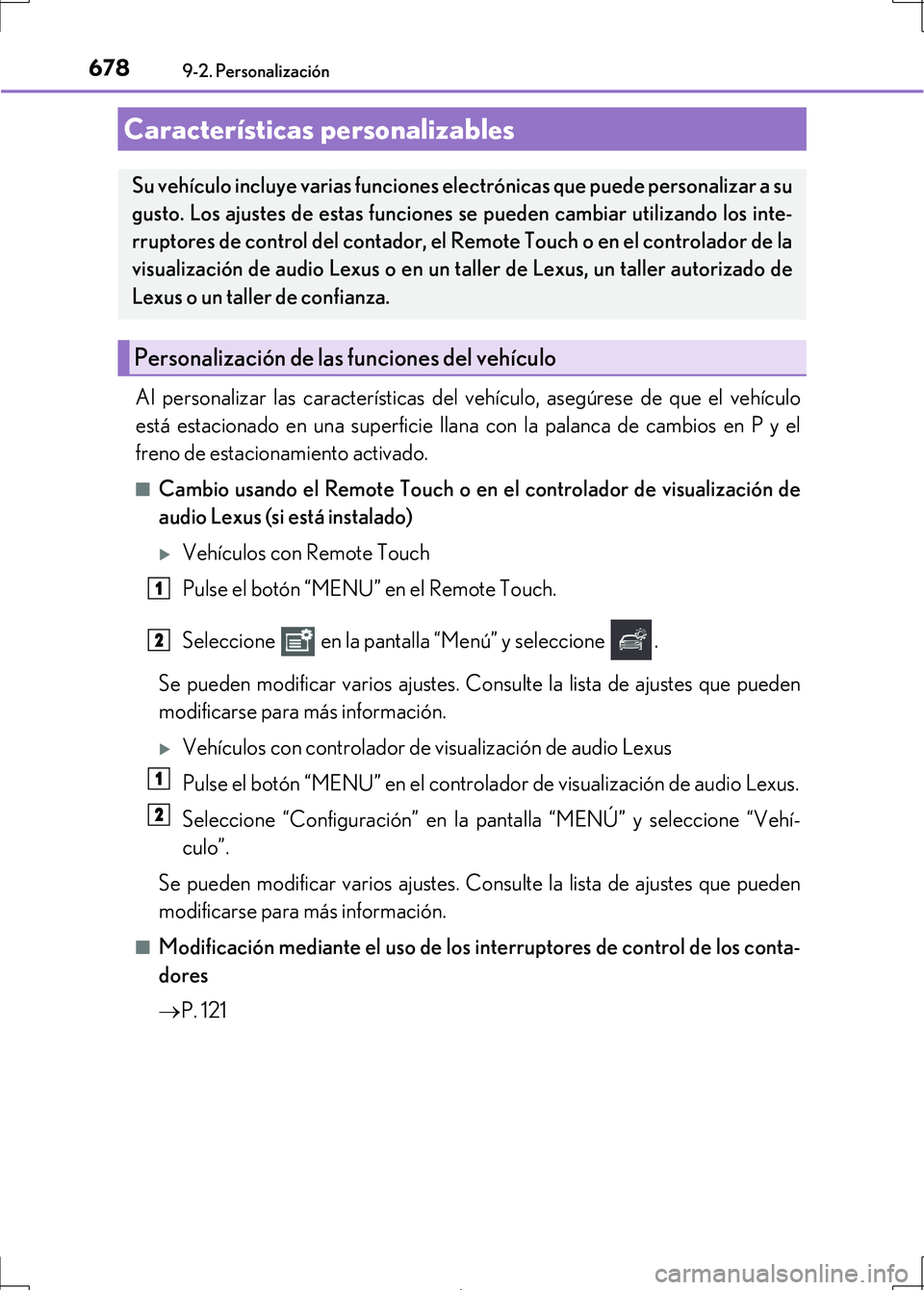 Lexus IS300h 2017  Manual del propietario (in Spanish) 678
IS300h_ES(OM53D92S)
9-2. Personalización
Al personalizar las características del vehículo, asegúrese de que el vehículo
está estacionado en una superficie llana con la palanca de cambios en 