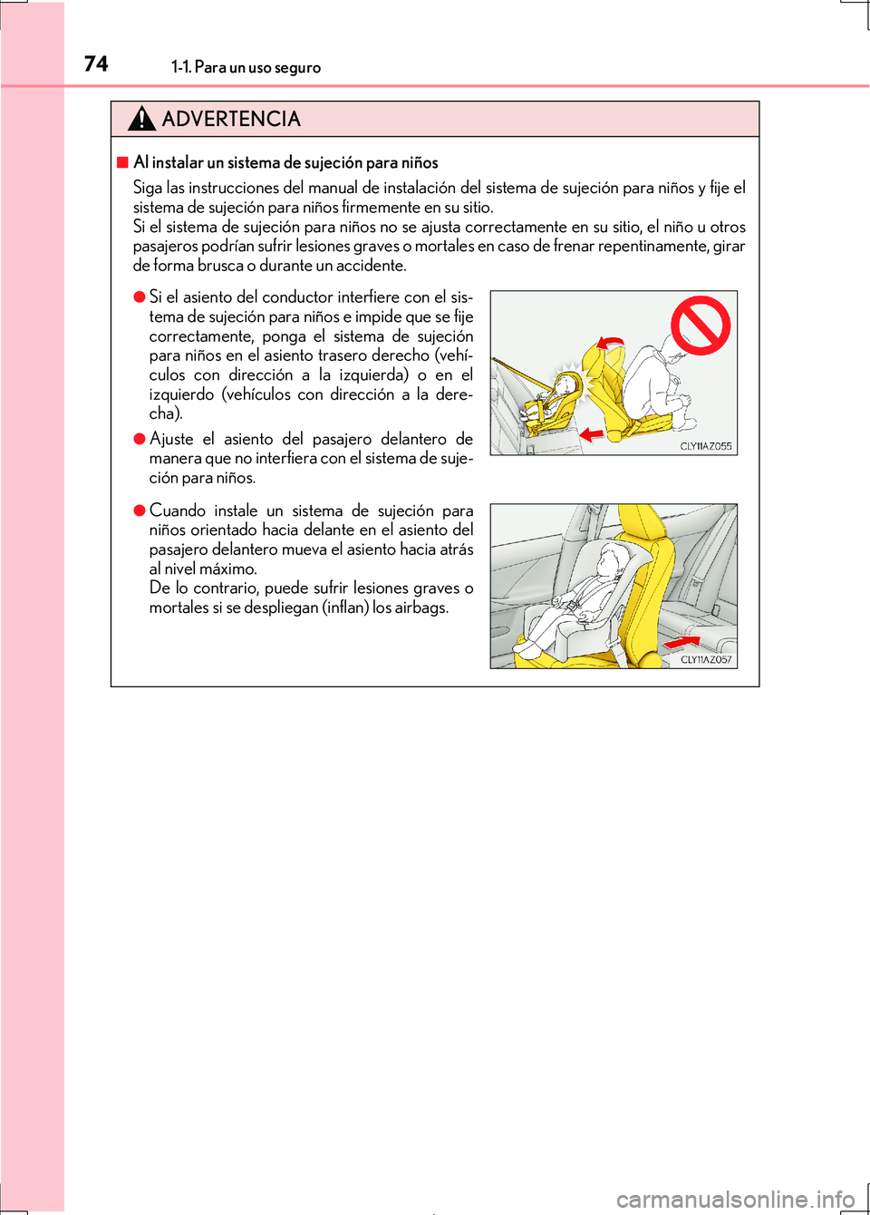 Lexus IS300h 2017 Manual del propietario (in Spanish) 741-1. Para un uso seguro
IS300h_ES(OM53D92S)
ADVERTENCIA
■Al instalar un sistema de sujeción para niños
Siga las instrucciones del manual de instalación del sistema de sujeción para niños y fi Lexus IS300h 2017 Manual del propietario (in Spanish) 741-1. Para un uso seguro
IS300h_ES(OM53D92S)
ADVERTENCIA
■Al instalar un sistema de sujeción para niños
Siga las instrucciones del manual de instalación del sistema de sujeción para niños y fi