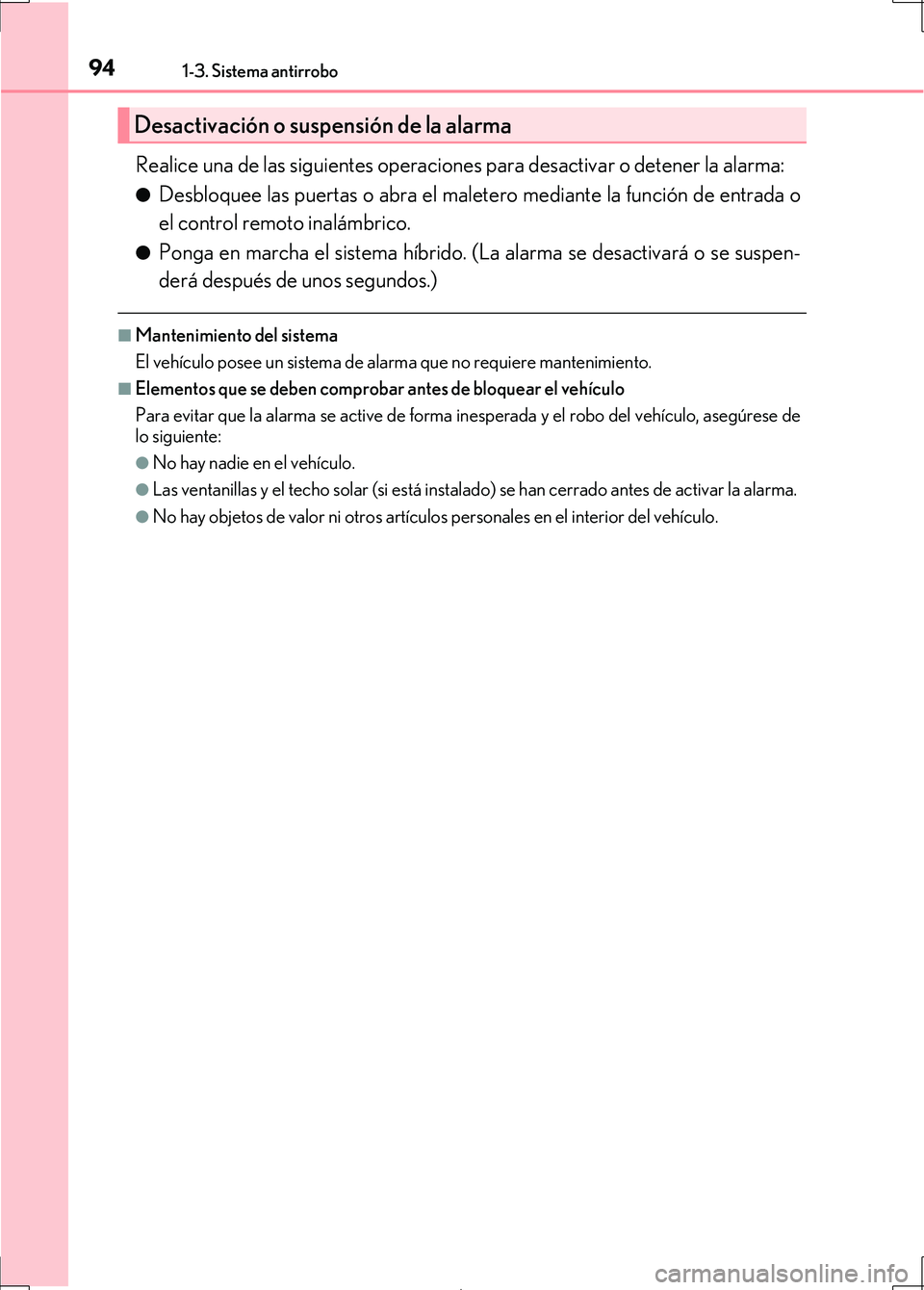 Lexus IS300h 2017 Manual del propietario (in Spanish) 941-3. Sistema antirrobo
IS300h_ES(OM53D92S)
Realice una de las siguientes operaciones para desactivar o detener la alarma:
●Desbloquee las puertas o abra el maletero mediante la función de entrada Lexus IS300h 2017 Manual del propietario (in Spanish) 941-3. Sistema antirrobo
IS300h_ES(OM53D92S)
Realice una de las siguientes operaciones para desactivar o detener la alarma:
●Desbloquee las puertas o abra el maletero mediante la función de entrada