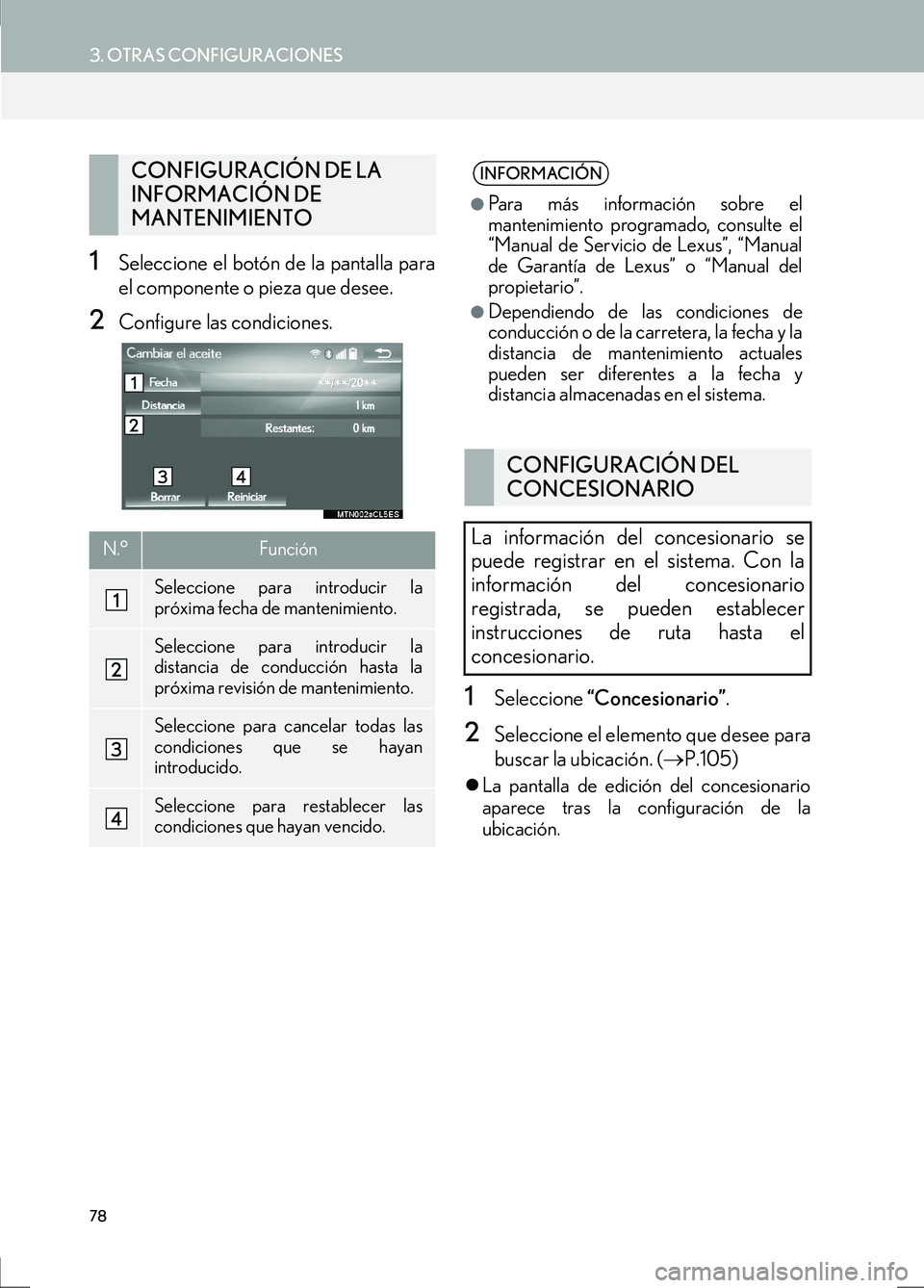 Lexus IS300h 2017  Manual de navegación (in Spanish) 78
3. OTRAS CONFIGURACIONES
IS_Navi_ES
1Seleccione el botón de la pantalla para
el componente o pieza que desee.
2Configure las condiciones.
1Seleccione “Concesionario” .
2Seleccione el elemento 