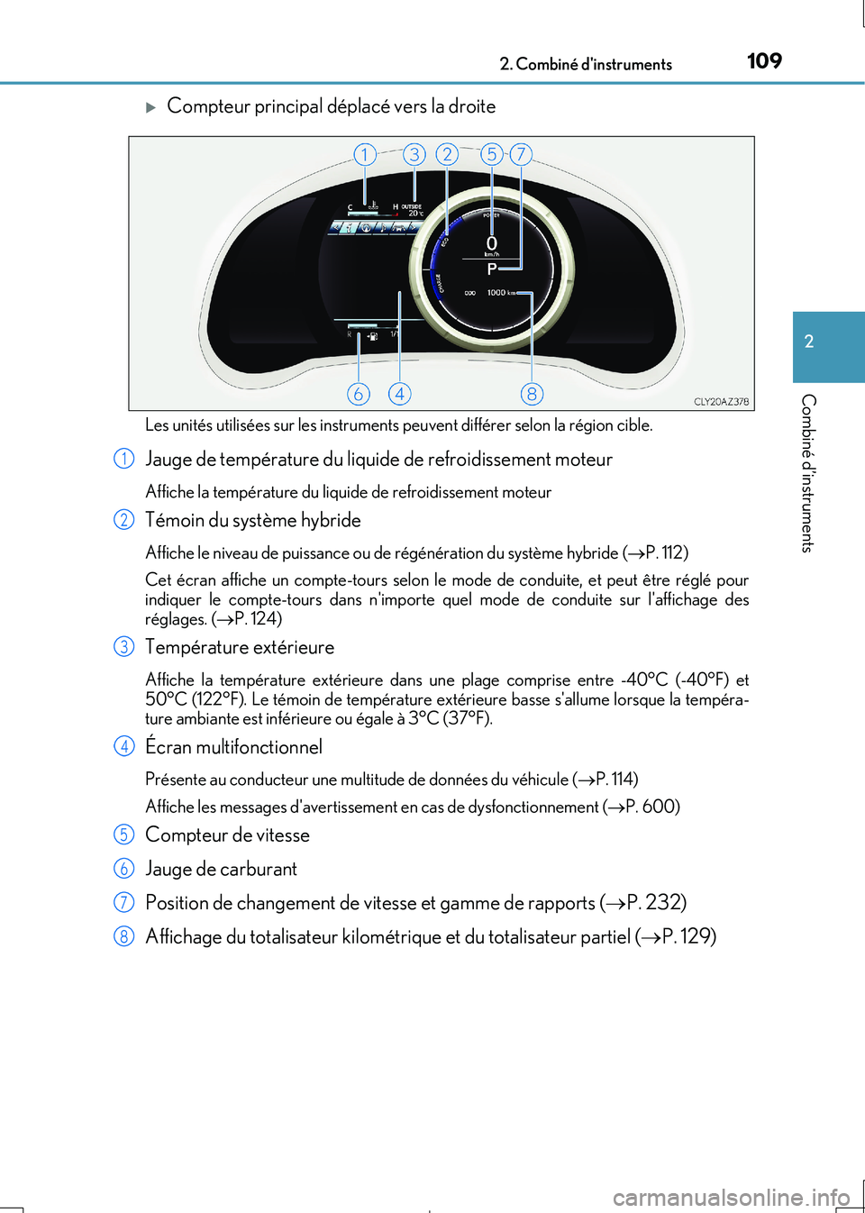 Lexus IS300h 2017 Manuel du propriétaire (in French) 1092. Combiné dinstruments
2
Combiné d’instruments
IS300h_EK(OM53D90K)
Compteur principal déplacé vers la droite
Les unités utilisées sur les instruments peuvent différer selon la région Lexus IS300h 2017 Manuel du propriétaire (in French) 1092. Combiné dinstruments
2
Combiné d’instruments
IS300h_EK(OM53D90K)
Compteur principal déplacé vers la droite
Les unités utilisées sur les instruments peuvent différer selon la région