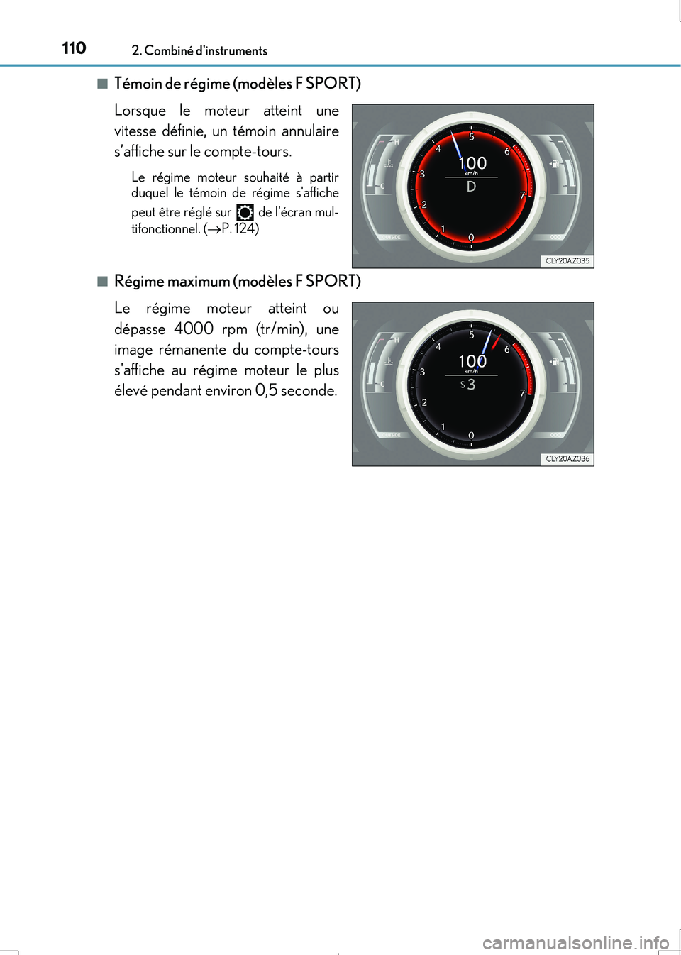 Lexus IS300h 2017 Manuel du propriétaire (in French) 1102. Combiné dinstruments
IS300h_EK(OM53D90K)
■Témoin de régime (modèles F SPORT)
Lorsque le moteur atteint une
vitesse définie, un témoin annulaire
s’affiche sur le compte-tours.
Le r Lexus IS300h 2017 Manuel du propriétaire (in French) 1102. Combiné dinstruments
IS300h_EK(OM53D90K)
■Témoin de régime (modèles F SPORT)
Lorsque le moteur atteint une
vitesse définie, un témoin annulaire
s’affiche sur le compte-tours.
Le r