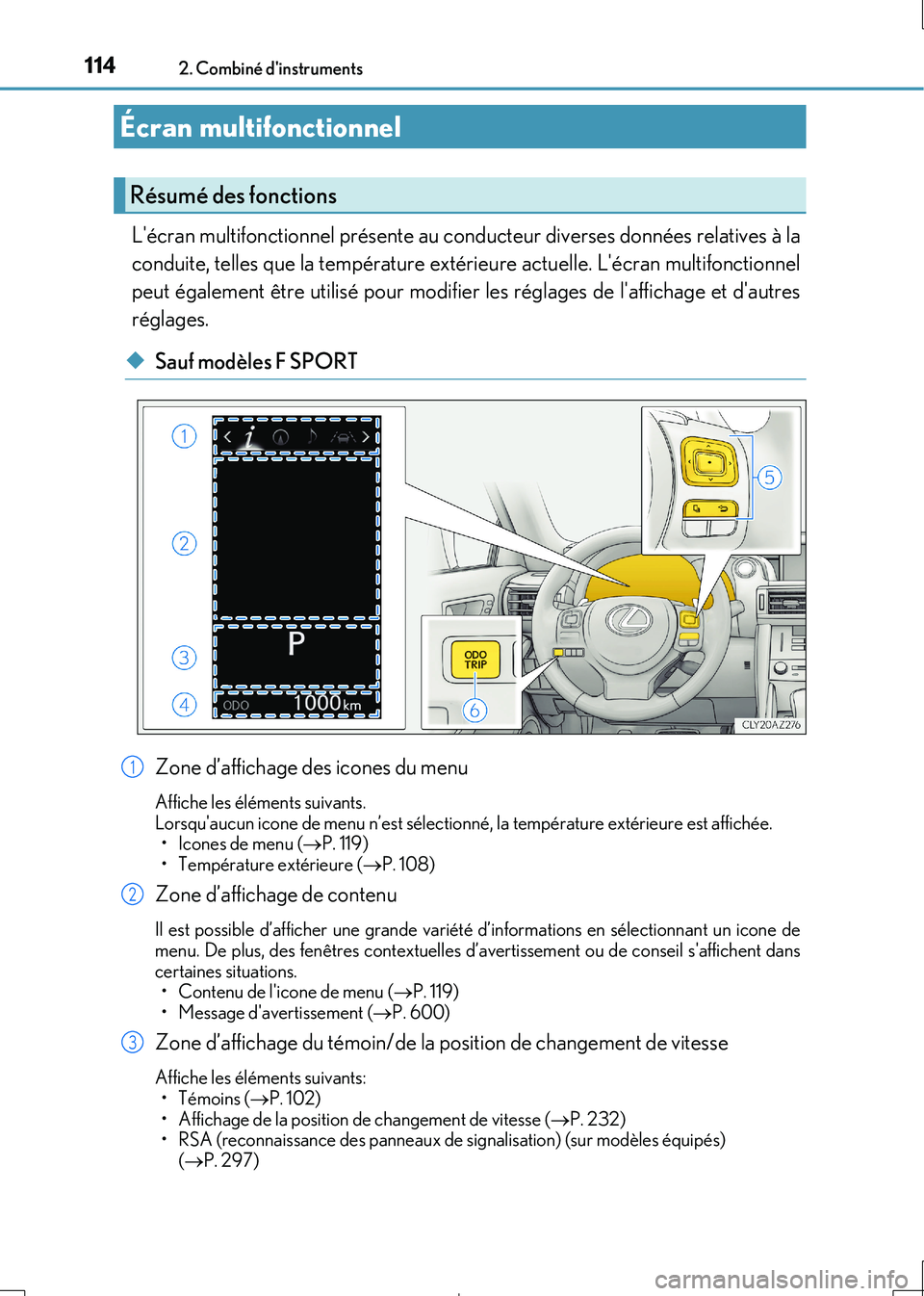 Lexus IS300h 2017 Manuel du propriétaire (in French) 1142. Combiné dinstruments
IS300h_EK(OM53D90K)
Lécran multifonctionnel présente au conducteur diverses données relatives à la
conduite, telles que la température extérieure actuelle. Lécra Lexus IS300h 2017 Manuel du propriétaire (in French) 1142. Combiné dinstruments
IS300h_EK(OM53D90K)
Lécran multifonctionnel présente au conducteur diverses données relatives à la
conduite, telles que la température extérieure actuelle. Lécra