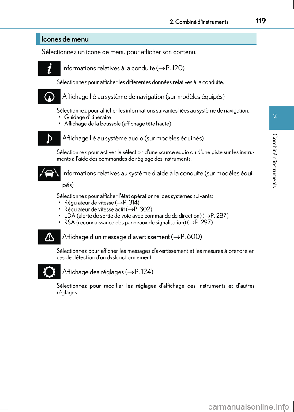 Lexus IS300h 2017  Manuel du propriétaire (in French) 1192. Combiné dinstruments
2
Combiné d’instruments
IS300h_EK(OM53D90K)
Sélectionnez un icone de menu pour afficher son contenu. 
Informations relatives à la conduite ( P. 120)
Sélectionnez 