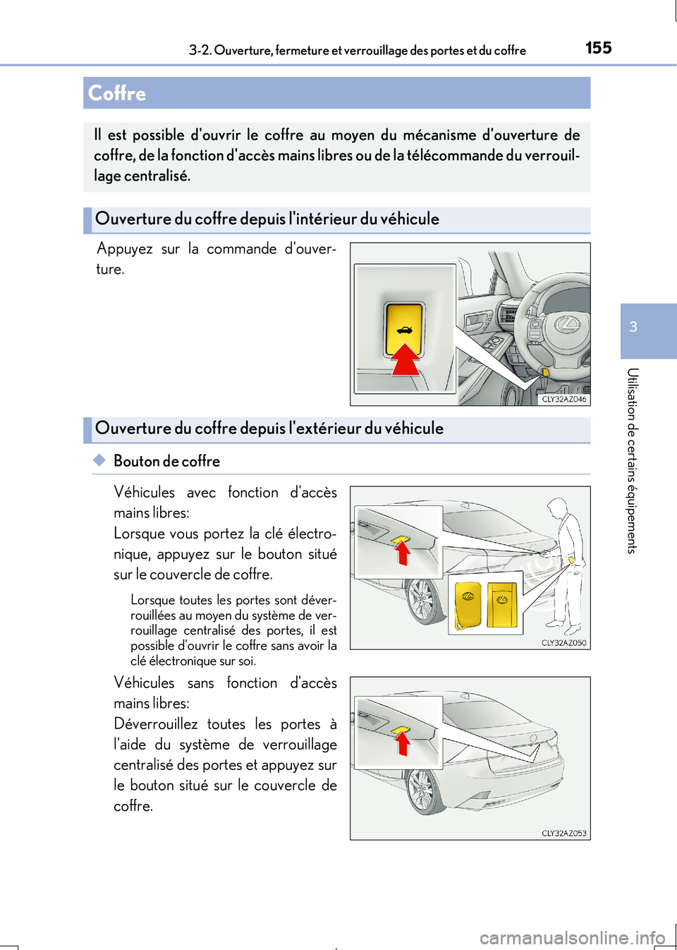 Lexus IS300h 2017 Manuel du propriétaire (in French) 1553-2. Ouverture, fermeture et verrouillage des portes et du coffre
3
Utilisation de certains équipements
IS300h_EK(OM53D90K)
Appuyez sur la commande douver-
ture.
◆Bouton de coffre
Véhicules Lexus IS300h 2017 Manuel du propriétaire (in French) 1553-2. Ouverture, fermeture et verrouillage des portes et du coffre
3
Utilisation de certains équipements
IS300h_EK(OM53D90K)
Appuyez sur la commande douver-
ture.
◆Bouton de coffre
Véhicules