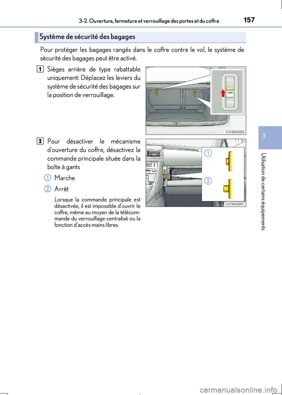 Lexus IS300h 2017 Manuel du propriétaire (in French) 1573-2. Ouverture, fermeture et verrouillage des portes et du coffre
3
Utilisation de certains équipements
IS300h_EK(OM53D90K)
Pour protéger les bagages rangés dans le coffre contre le vol, le syst Lexus IS300h 2017 Manuel du propriétaire (in French) 1573-2. Ouverture, fermeture et verrouillage des portes et du coffre
3
Utilisation de certains équipements
IS300h_EK(OM53D90K)
Pour protéger les bagages rangés dans le coffre contre le vol, le syst