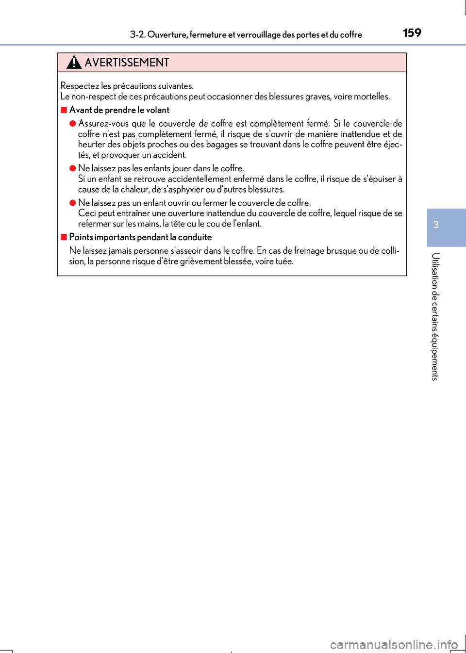 Lexus IS300h 2017 Manuel du propriétaire (in French) 1593-2. Ouverture, fermeture et verrouillage des portes et du coffre
3
Utilisation de certains équipements
IS300h_EK(OM53D90K)
AVERTISSEMENT
Respectez les précautions suivantes. Le non-respect de ce Lexus IS300h 2017 Manuel du propriétaire (in French) 1593-2. Ouverture, fermeture et verrouillage des portes et du coffre
3
Utilisation de certains équipements
IS300h_EK(OM53D90K)
AVERTISSEMENT
Respectez les précautions suivantes. Le non-respect de ce