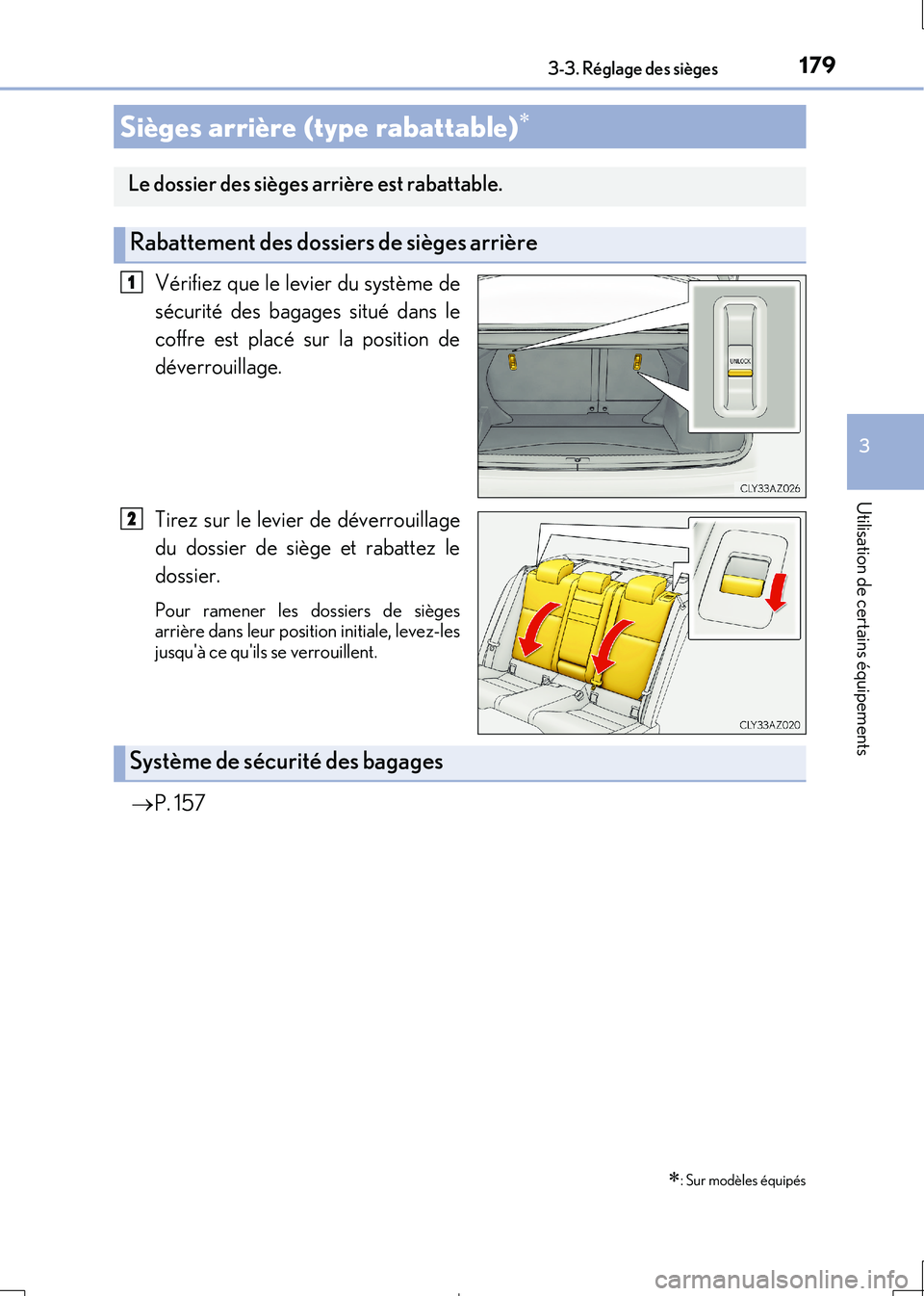 Lexus IS300h 2017  Manuel du propriétaire (in French) 1793-3. Réglage des sièges
3
Utilisation de certains équipements
IS300h_EK(OM53D90K)
Vérifiez que le levier du système de 
sécurité des bagages situé dans le 
coffre est placé sur la position