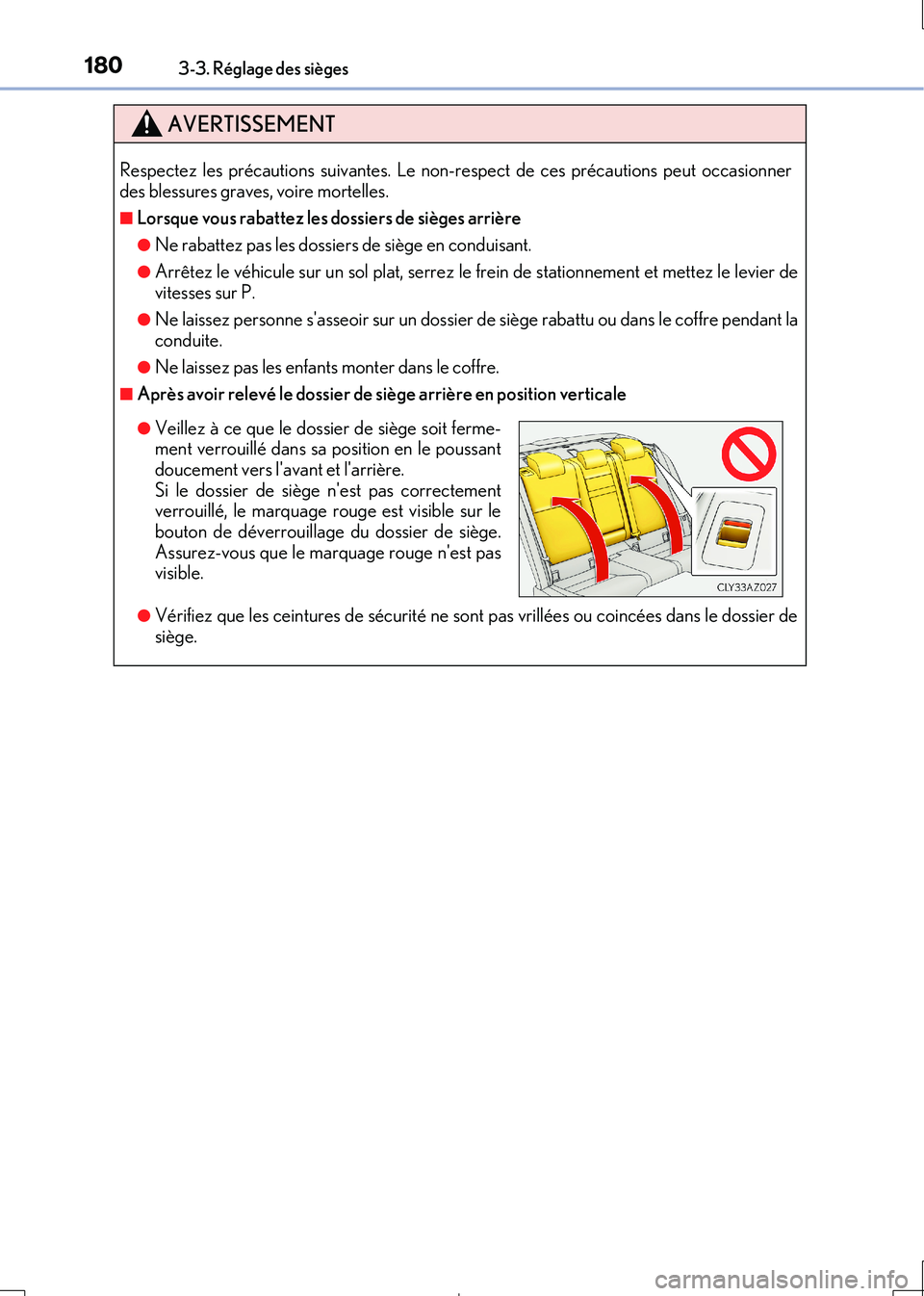 Lexus IS300h 2017  Manuel du propriétaire (in French) 1803-3. Réglage des sièges
IS300h_EK(OM53D90K)
AVERTISSEMENT
Respectez les précautions suivantes. Le non-respect de ces précautions peut occasionner des blessures graves, voire mortelles.
■Lorsq