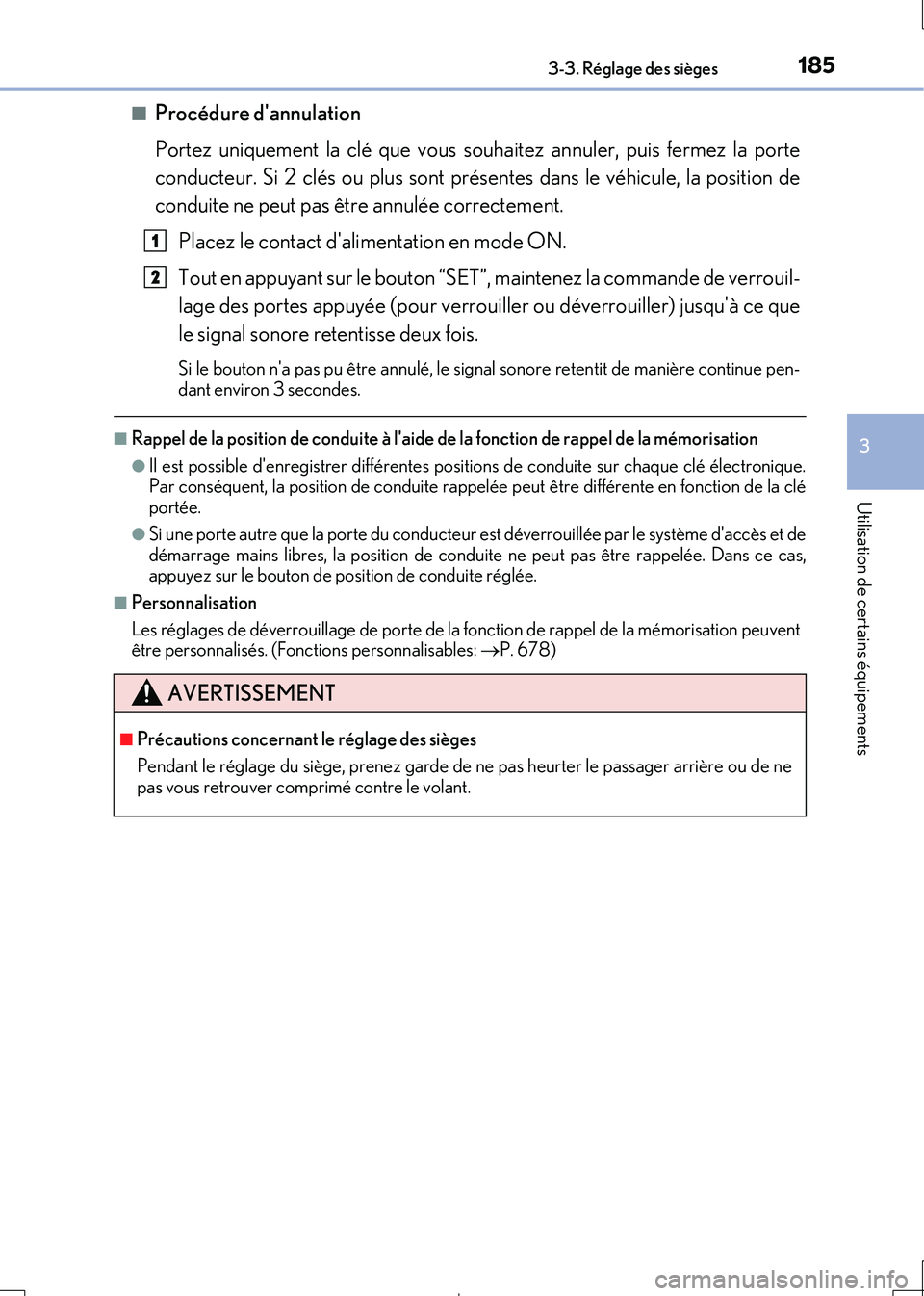 Lexus IS300h 2017 Manuel du propriétaire (in French) 1853-3. Réglage des sièges
3
Utilisation de certains équipements
IS300h_EK(OM53D90K)
■Procédure dannulation
Portez uniquement la clé que vous souhaitez annuler, puis fermez la porte
conduct Lexus IS300h 2017 Manuel du propriétaire (in French) 1853-3. Réglage des sièges
3
Utilisation de certains équipements
IS300h_EK(OM53D90K)
■Procédure dannulation
Portez uniquement la clé que vous souhaitez annuler, puis fermez la porte
conduct