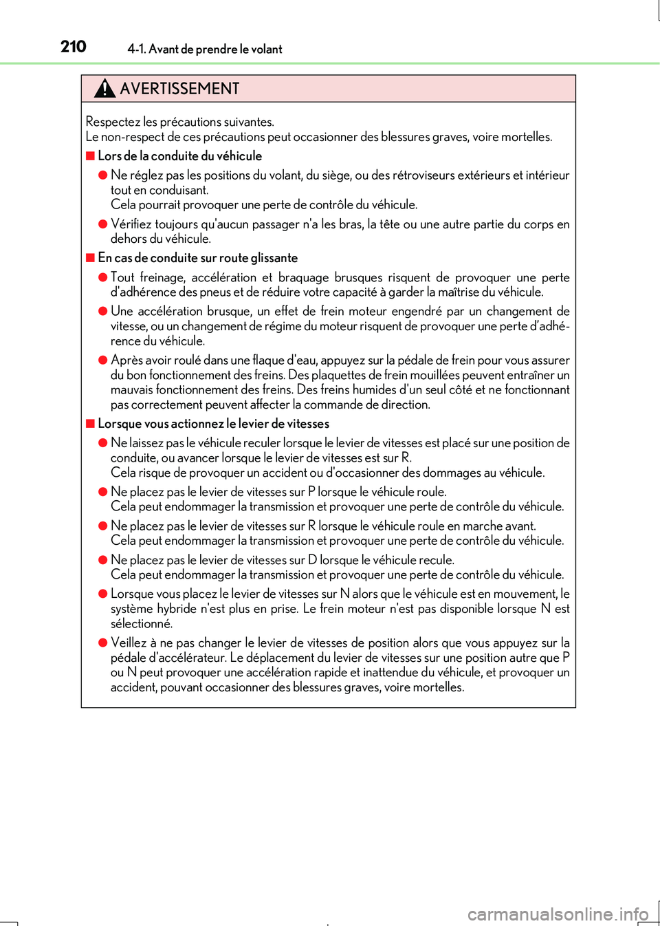 Lexus IS300h 2017 Manuel du propriétaire (in French) 2104-1. Avant de prendre le volant
IS300h_EK(OM53D90K)
AVERTISSEMENT
Respectez les précautions suivantes. Le non-respect de ces précautions peut occasionner des blessures graves, voire mortelles.
Lexus IS300h 2017 Manuel du propriétaire (in French) 2104-1. Avant de prendre le volant
IS300h_EK(OM53D90K)
AVERTISSEMENT
Respectez les précautions suivantes. Le non-respect de ces précautions peut occasionner des blessures graves, voire mortelles.