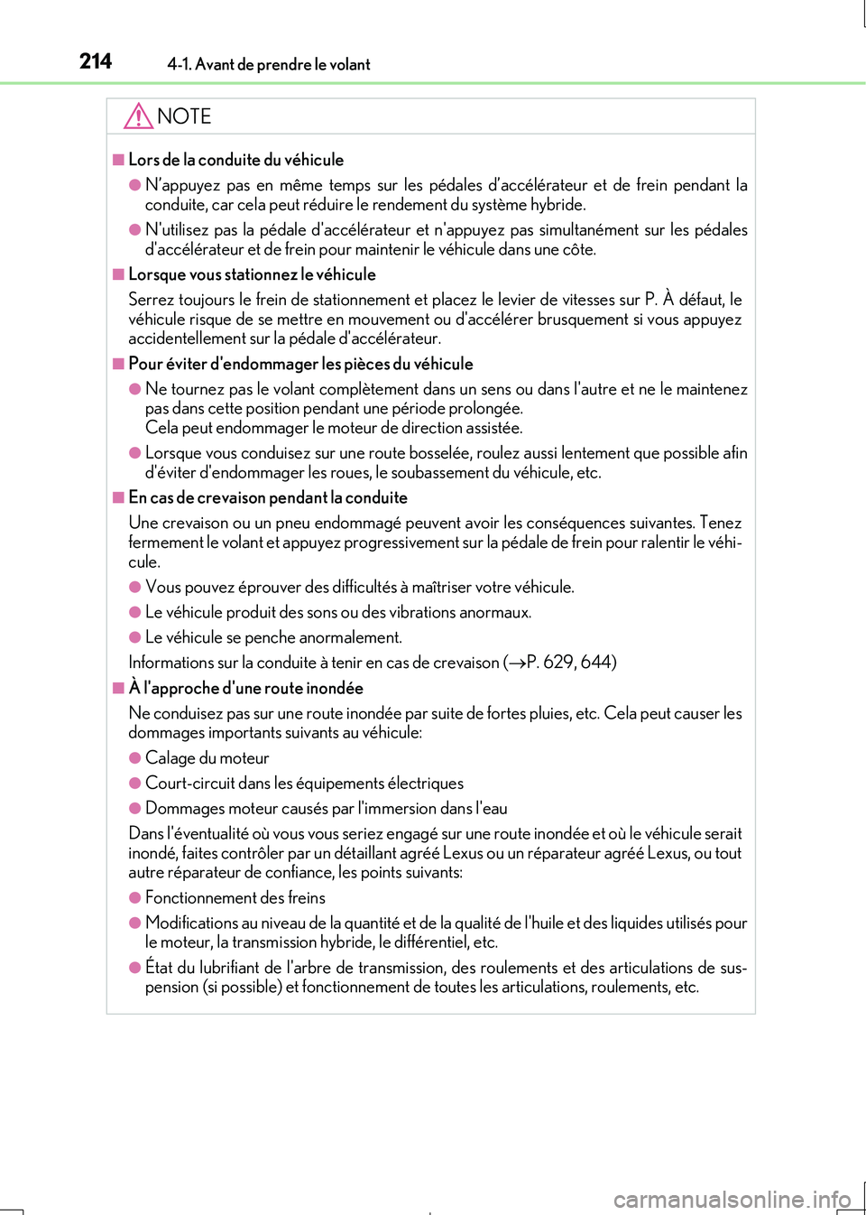 Lexus IS300h 2017 Manuel du propriétaire (in French) 2144-1. Avant de prendre le volant
IS300h_EK(OM53D90K)
NOTE
■Lors de la conduite du véhicule
●N’appuyez pas en même temps sur les pédales d’accélérateur et de frein pendant la conduite, c Lexus IS300h 2017 Manuel du propriétaire (in French) 2144-1. Avant de prendre le volant
IS300h_EK(OM53D90K)
NOTE
■Lors de la conduite du véhicule
●N’appuyez pas en même temps sur les pédales d’accélérateur et de frein pendant la conduite, c