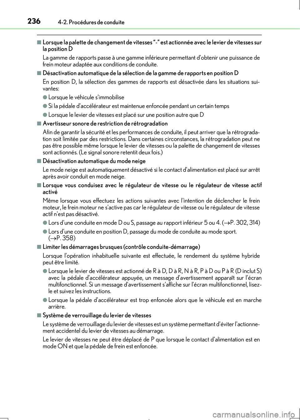 Lexus IS300h 2017  Manuel du propriétaire (in French) 2364-2. Procédures de conduite
IS300h_EK(OM53D90K)
■Lorsque la palette de changement de vitesses “-” est actionnée avec le levier de vitesses sur la position D 
La gamme de rapports passe à u