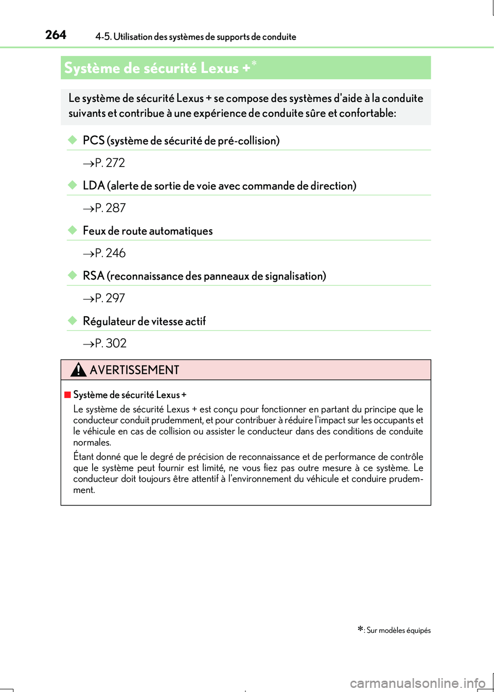 Lexus IS300h 2017  Manuel du propriétaire (in French) 264
IS300h_EK(OM53D90K)
4-5. Utilisation des systèmes de supports de conduite
◆PCS (système de sécurité de pré-collision) 
 P. 272
◆LDA (alerte de sortie de voie avec commande de direction