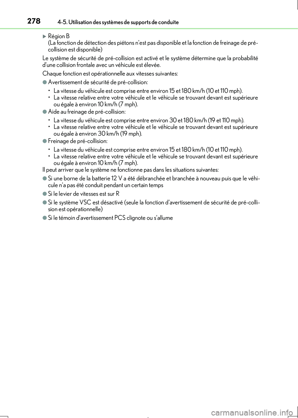 Lexus IS300h 2017  Manuel du propriétaire (in French) 2784-5. Utilisation des systèmes de supports de conduite
IS300h_EK(OM53D90K)
Région B  (La fonction de détection des piétons nest pas disponible et la fonction de freinage de pré- 
collision 