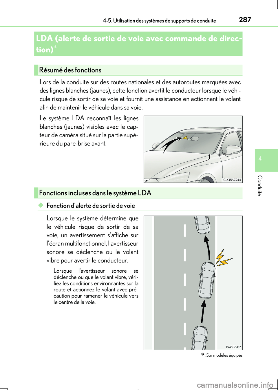 Lexus IS300h 2017  Manuel du propriétaire (in French) 2874-5. Utilisation des systèmes de supports de conduite
4
Conduite
IS300h_EK(OM53D90K)
Lors de la conduite sur des routes nationales et des autoroutes marquées avec 
des lignes blanches (jaunes), c