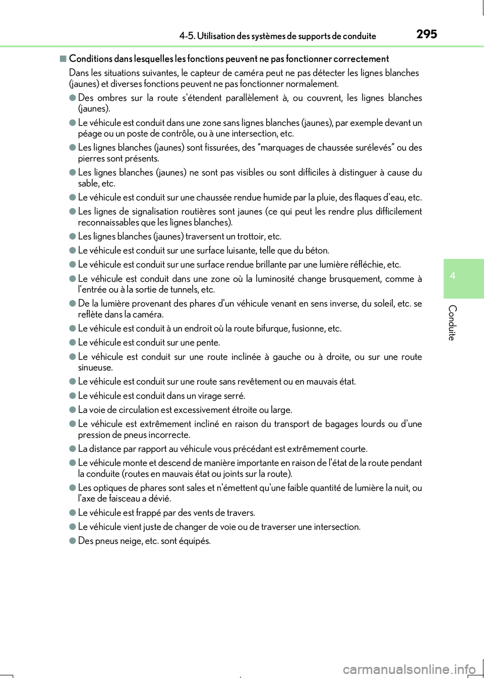 Lexus IS300h 2017  Manuel du propriétaire (in French) 2954-5. Utilisation des systèmes de supports de conduite
4
Conduite
IS300h_EK(OM53D90K)
■Conditions dans lesquelles les fonctions peuvent ne pas fonctionner correctement 
Dans les situations suivan
