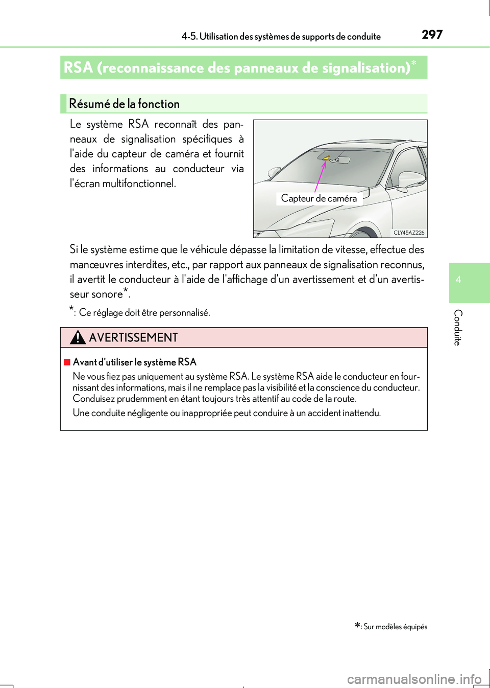 Lexus IS300h 2017  Manuel du propriétaire (in French) 2974-5. Utilisation des systèmes de supports de conduite
4
Conduite
IS300h_EK(OM53D90K)
Le système RSA reconnaît des pan- 
neaux de signalisation spécifiques à 
laide du capteur de caméra et fo