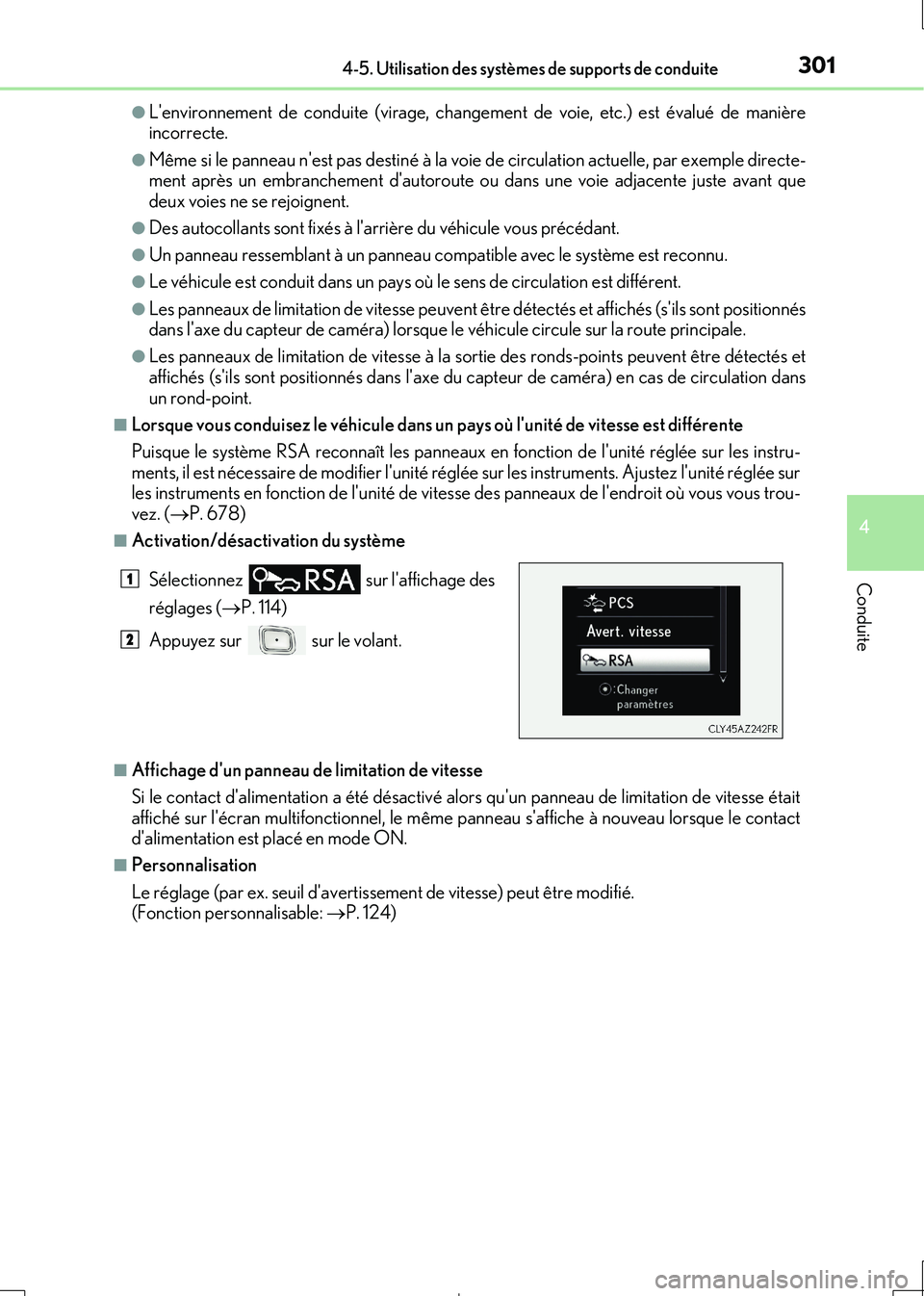 Lexus IS300h 2017  Manuel du propriétaire (in French) 3014-5. Utilisation des systèmes de supports de conduite
4
Conduite
IS300h_EK(OM53D90K)
●Lenvironnement de conduite (virage, changement de voie, etc.) est évalué de manière incorrecte.
●Même