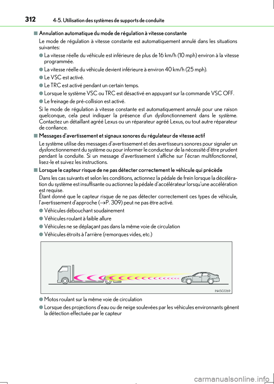 Lexus IS300h 2017  Manuel du propriétaire (in French) 3124-5. Utilisation des systèmes de supports de conduite
IS300h_EK(OM53D90K)
■Annulation automatique du mode de régulation à vitesse constante 
Le mode de régulation à vitesse constante est aut