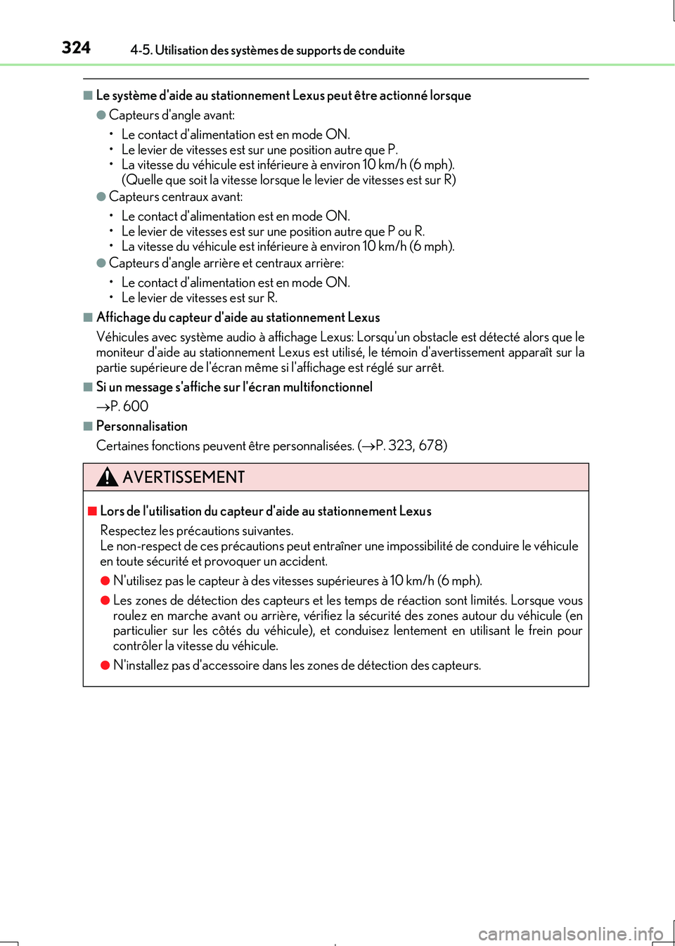 Lexus IS300h 2017  Manuel du propriétaire (in French) 3244-5. Utilisation des systèmes de supports de conduite
IS300h_EK(OM53D90K)
■Le système daide au stationnement Lexus peut être actionné lorsque
●Capteurs dangle avant: 
• Le contact dali