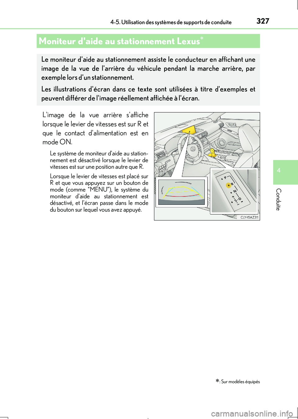 Lexus IS300h 2017  Manuel du propriétaire (in French) 3274-5. Utilisation des systèmes de supports de conduite
4
Conduite
IS300h_EK(OM53D90K)
Limage de la vue arrière saffiche 
lorsque le levier de vitesses est sur R et 
que le contact dalimentation