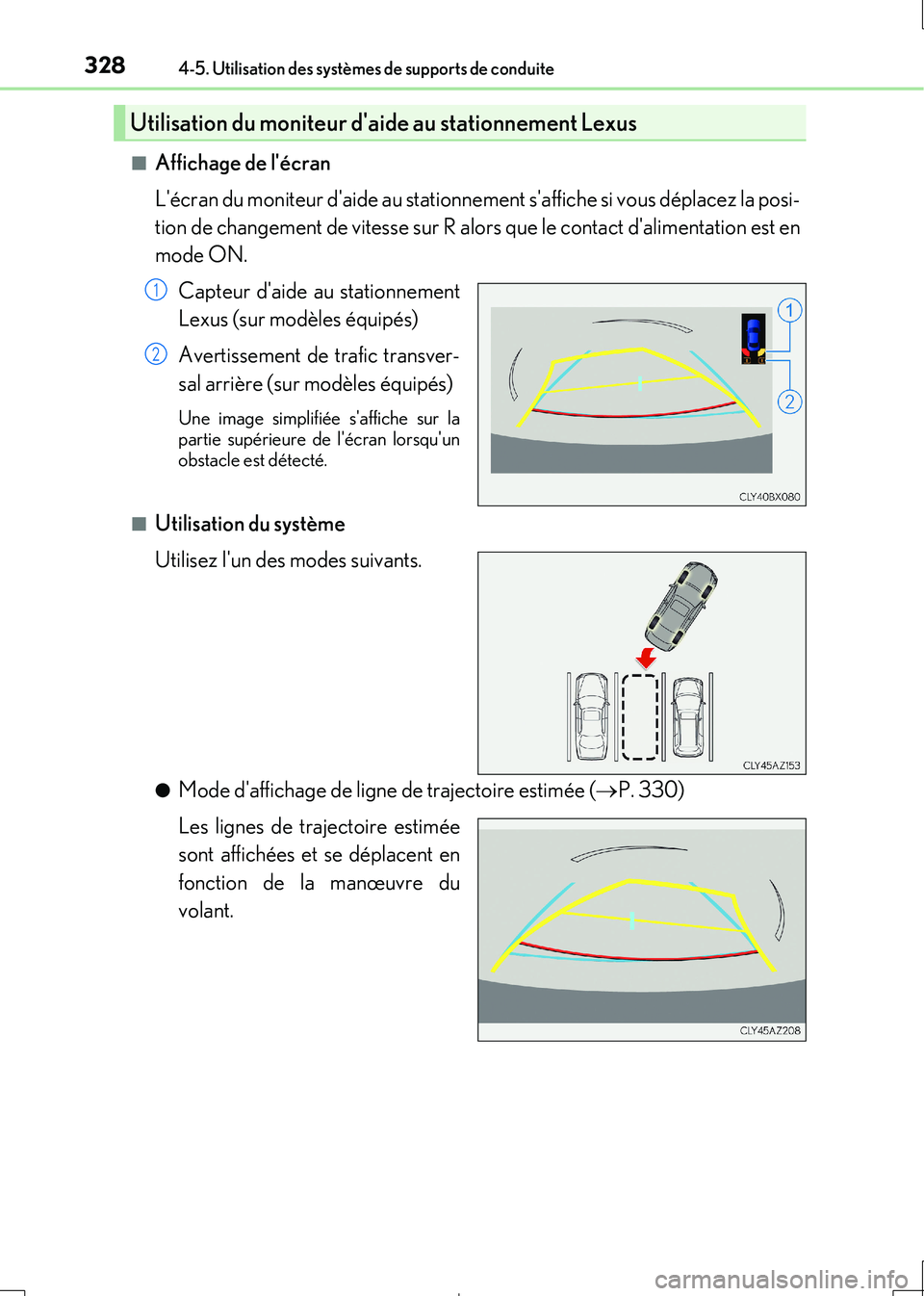 Lexus IS300h 2017  Manuel du propriétaire (in French) 3284-5. Utilisation des systèmes de supports de conduite
IS300h_EK(OM53D90K) 
■Affichage de lécran 
Lécran du moniteur daide au stationnement saffiche si vous déplacez la posi- 
tion de chan