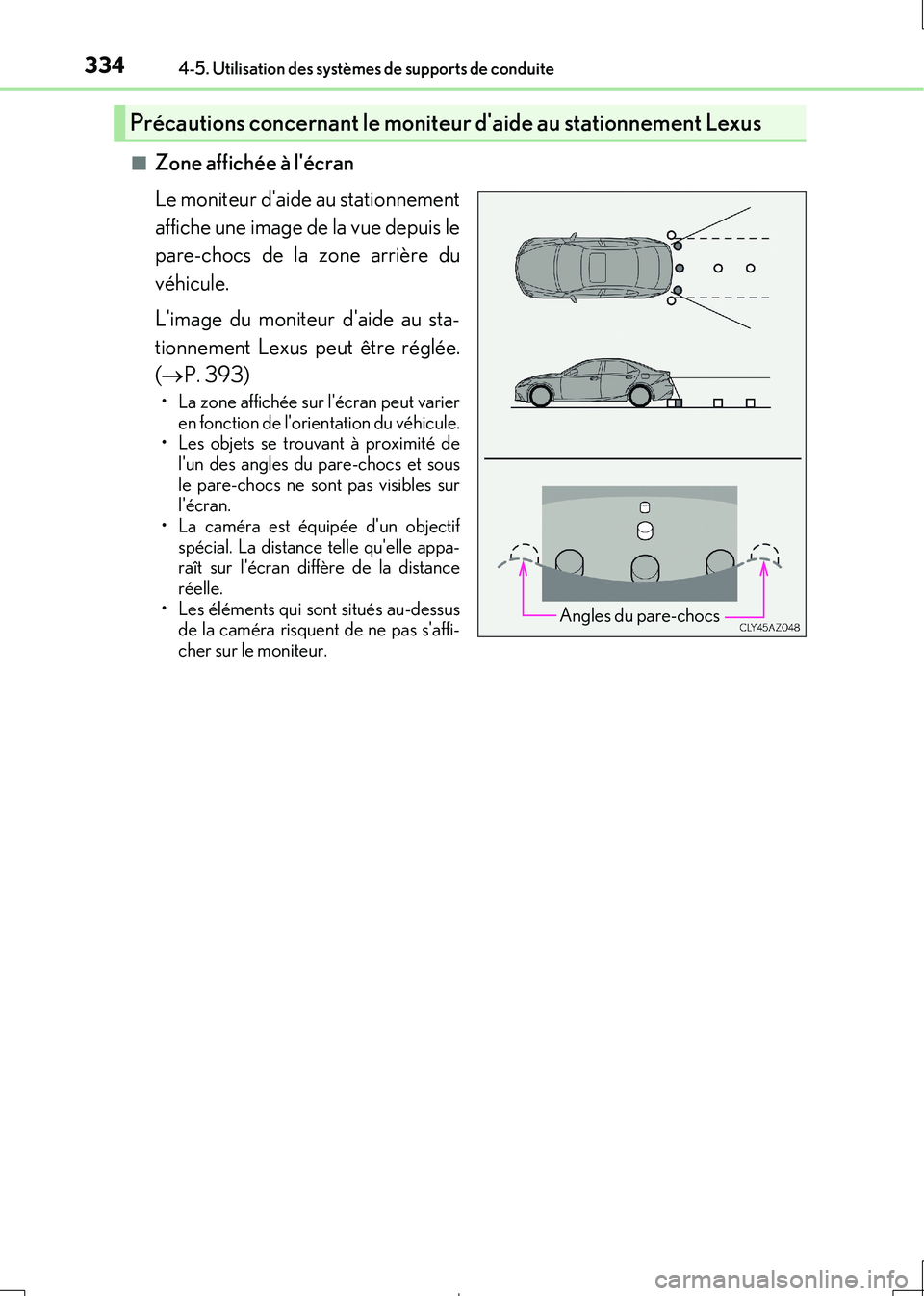 Lexus IS300h 2017  Manuel du propriétaire (in French) 3344-5. Utilisation des systèmes de supports de conduite
IS300h_EK(OM53D90K) 
■Zone affichée à lécran 
Le moniteur daide au stationnement 
affiche une image de la vue depuis le 
pare-chocs de 