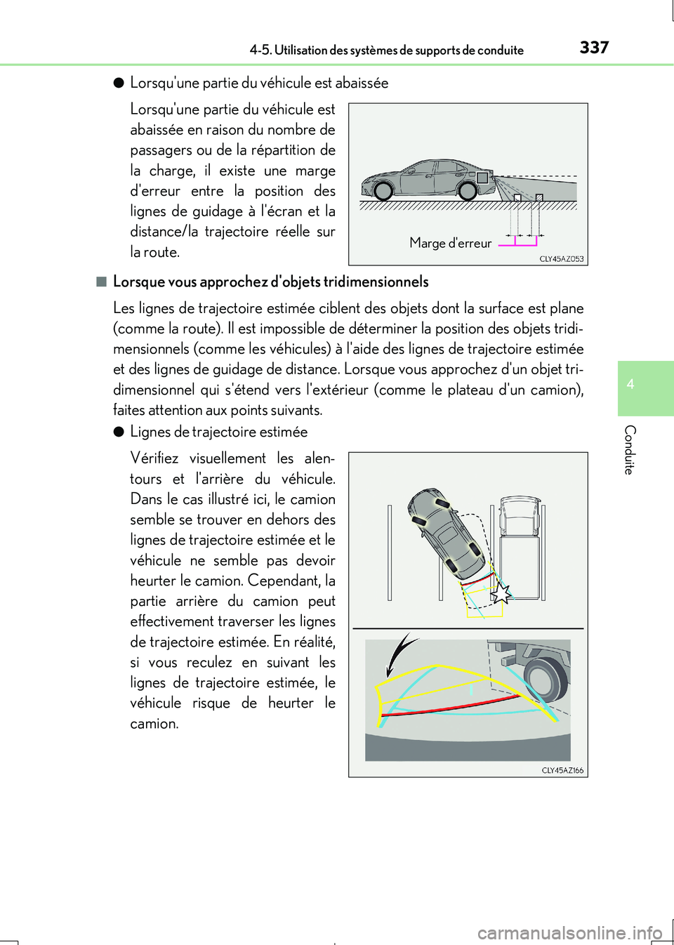 Lexus IS300h 2017  Manuel du propriétaire (in French) 3374-5. Utilisation des systèmes de supports de conduite
4
Conduite
IS300h_EK(OM53D90K) 
●Lorsquune partie du véhicule est abaissée 
Lorsquune partie du véhicule est 
abaissée en raison du no