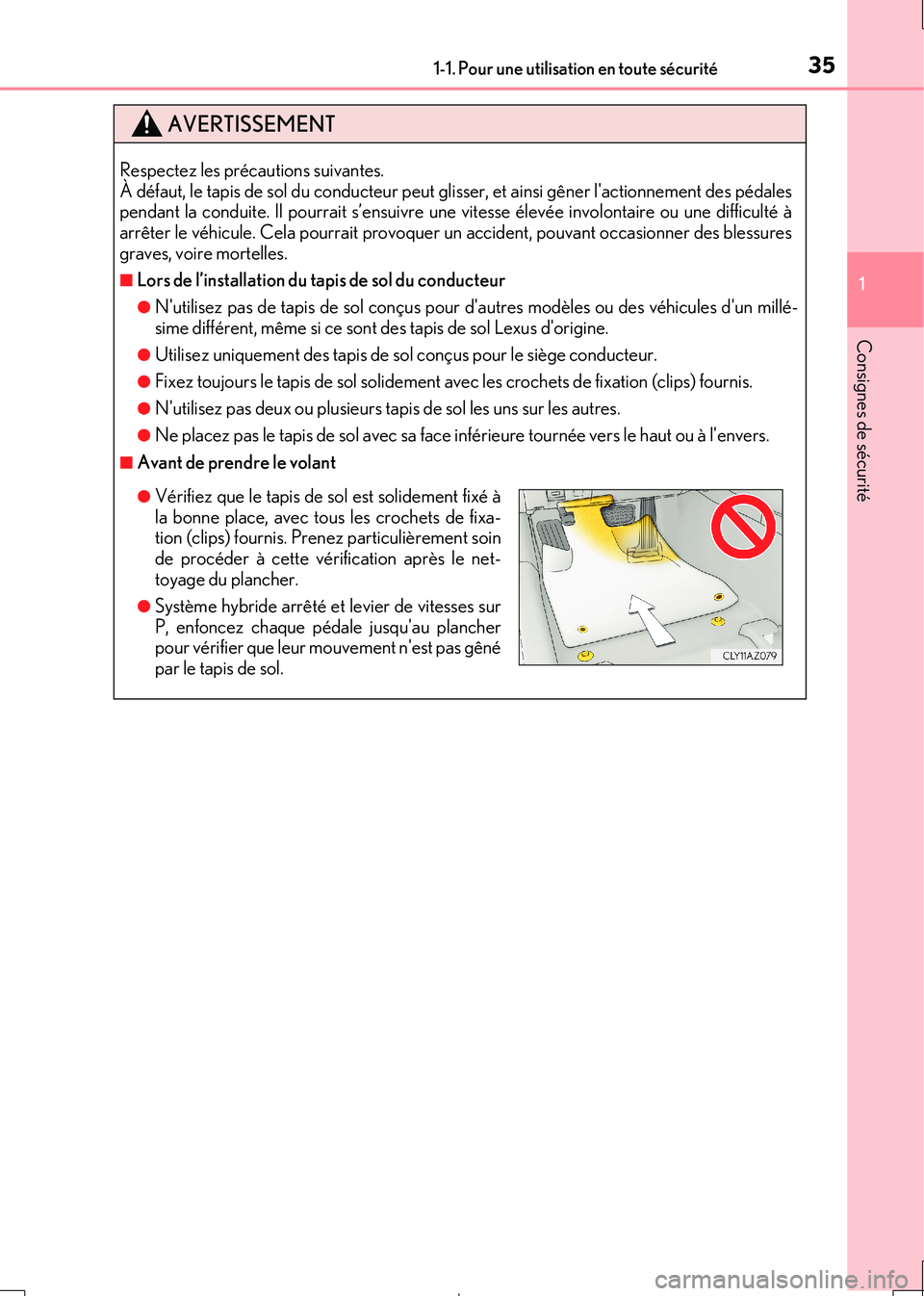 Lexus IS300h 2017 Manuel du propriétaire (in French) 351-1. Pour une utilisation en toute sécurité
1
Consignes de sécurité
IS300h_EK(OM53D90K)
AVERTISSEMENT
Respectez les précautions suivantes. À défaut, le tapis de sol du conducteur peut glisse Lexus IS300h 2017 Manuel du propriétaire (in French) 351-1. Pour une utilisation en toute sécurité
1
Consignes de sécurité
IS300h_EK(OM53D90K)
AVERTISSEMENT
Respectez les précautions suivantes. À défaut, le tapis de sol du conducteur peut glisse