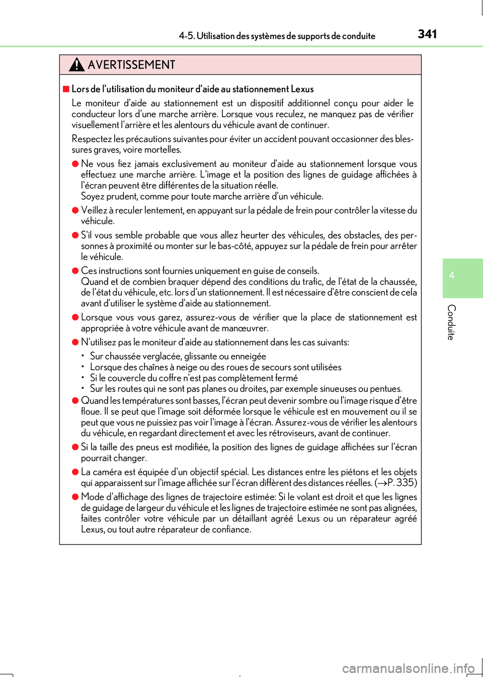 Lexus IS300h 2017  Manuel du propriétaire (in French) 3414-5. Utilisation des systèmes de supports de conduite
4
Conduite
IS300h_EK(OM53D90K)
AVERTISSEMENT
■Lors de lutilisation du moniteur daide au stationnement Lexus 
Le moniteur daide au station