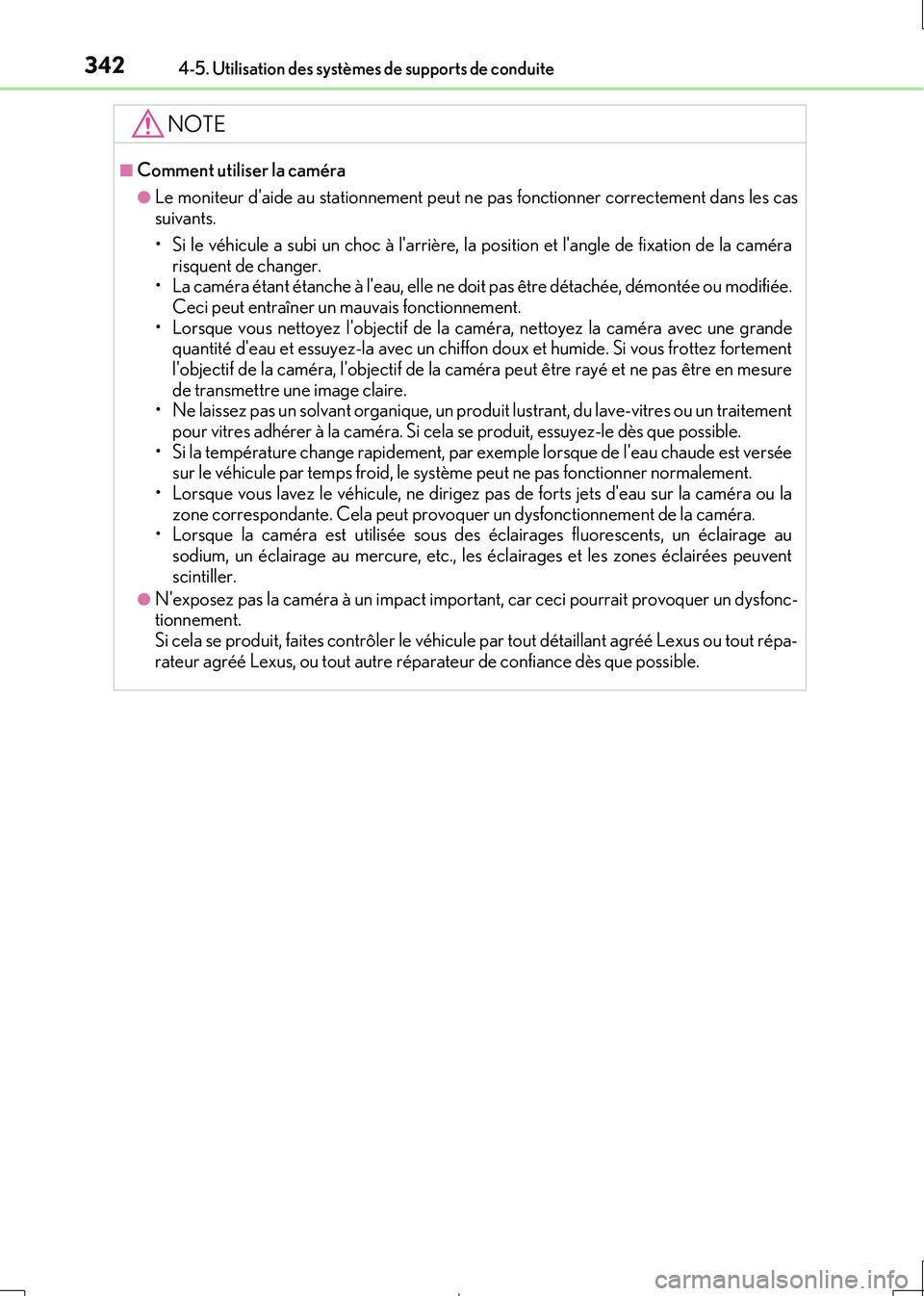 Lexus IS300h 2017  Manuel du propriétaire (in French) 3424-5. Utilisation des systèmes de supports de conduite
IS300h_EK(OM53D90K)
NOTE
■Comment utiliser la caméra
●Le moniteur daide au stationnement peut ne pas fonctionner correctement dans les c