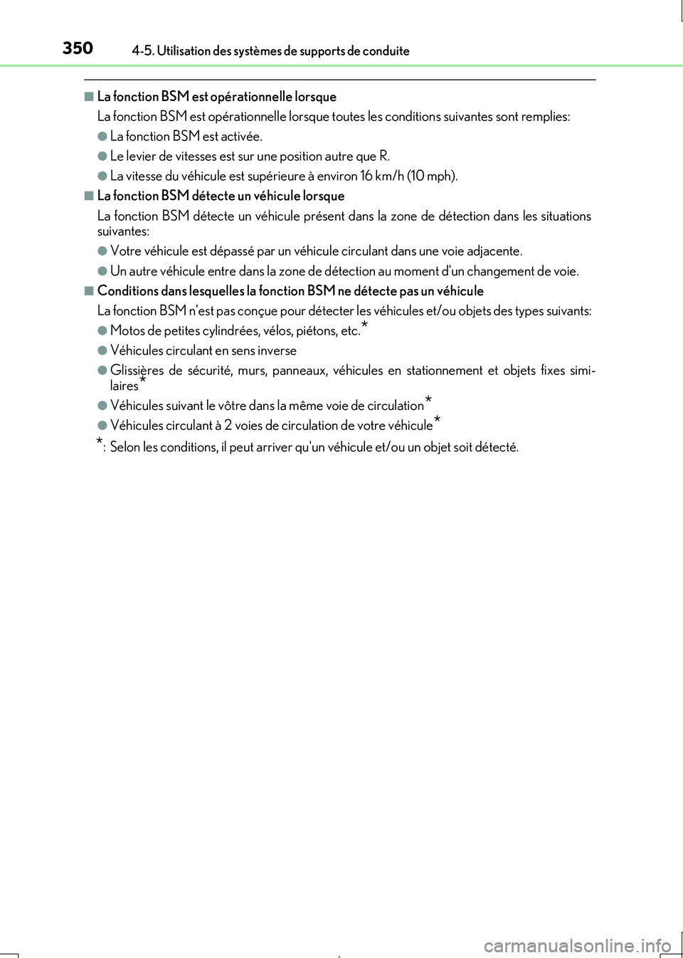 Lexus IS300h 2017  Manuel du propriétaire (in French) 3504-5. Utilisation des systèmes de supports de conduite
IS300h_EK(OM53D90K)
■La fonction BSM est opérationnelle lorsque 
La fonction BSM est opérationnelle lorsque toutes les conditions suivante