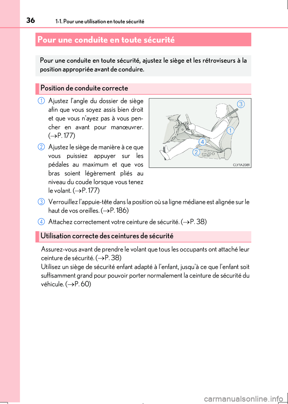 Lexus IS300h 2017 Manuel du propriétaire (in French) 361-1. Pour une utilisation en toute sécurité
IS300h_EK(OM53D90K)
Ajustez langle du dossier de siège
afin que vous soyez assis bien droit
et que vous nayez pas à vous pen-
cher en avant pour Lexus IS300h 2017 Manuel du propriétaire (in French) 361-1. Pour une utilisation en toute sécurité
IS300h_EK(OM53D90K)
Ajustez langle du dossier de siège
afin que vous soyez assis bien droit
et que vous nayez pas à vous pen-
cher en avant pour