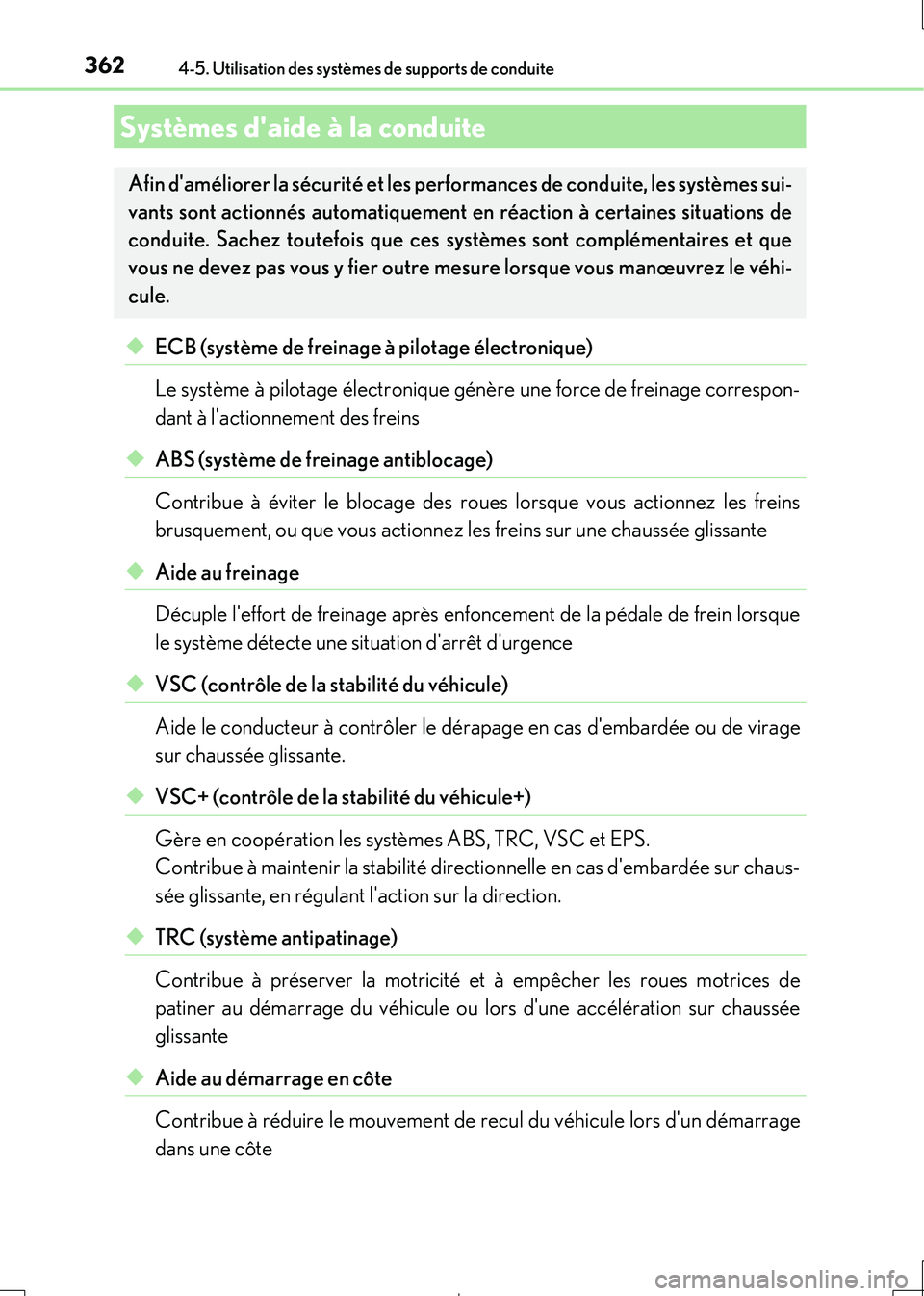 Lexus IS300h 2017  Manuel du propriétaire (in French) 3624-5. Utilisation des systèmes de supports de conduite
IS300h_EK(OM53D90K)
◆ECB (système de freinage à pilotage électronique) 
Le système à pilotage électronique génère une force de frein