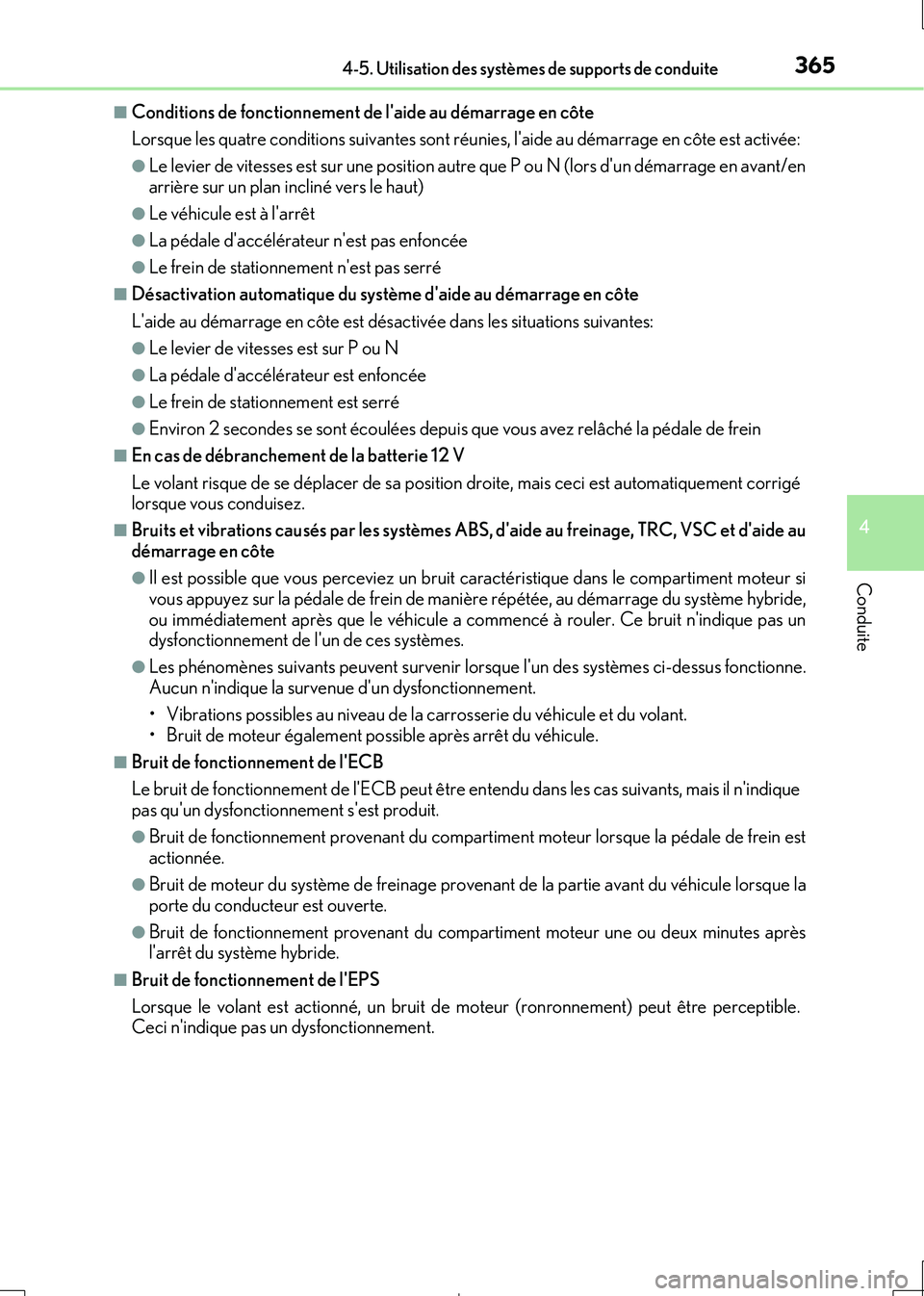 Lexus IS300h 2017  Manuel du propriétaire (in French) 3654-5. Utilisation des systèmes de supports de conduite
4
Conduite
IS300h_EK(OM53D90K)
■Conditions de fonctionnement de laide au démarrage en côte 
Lorsque les quatre conditions suivantes sont 